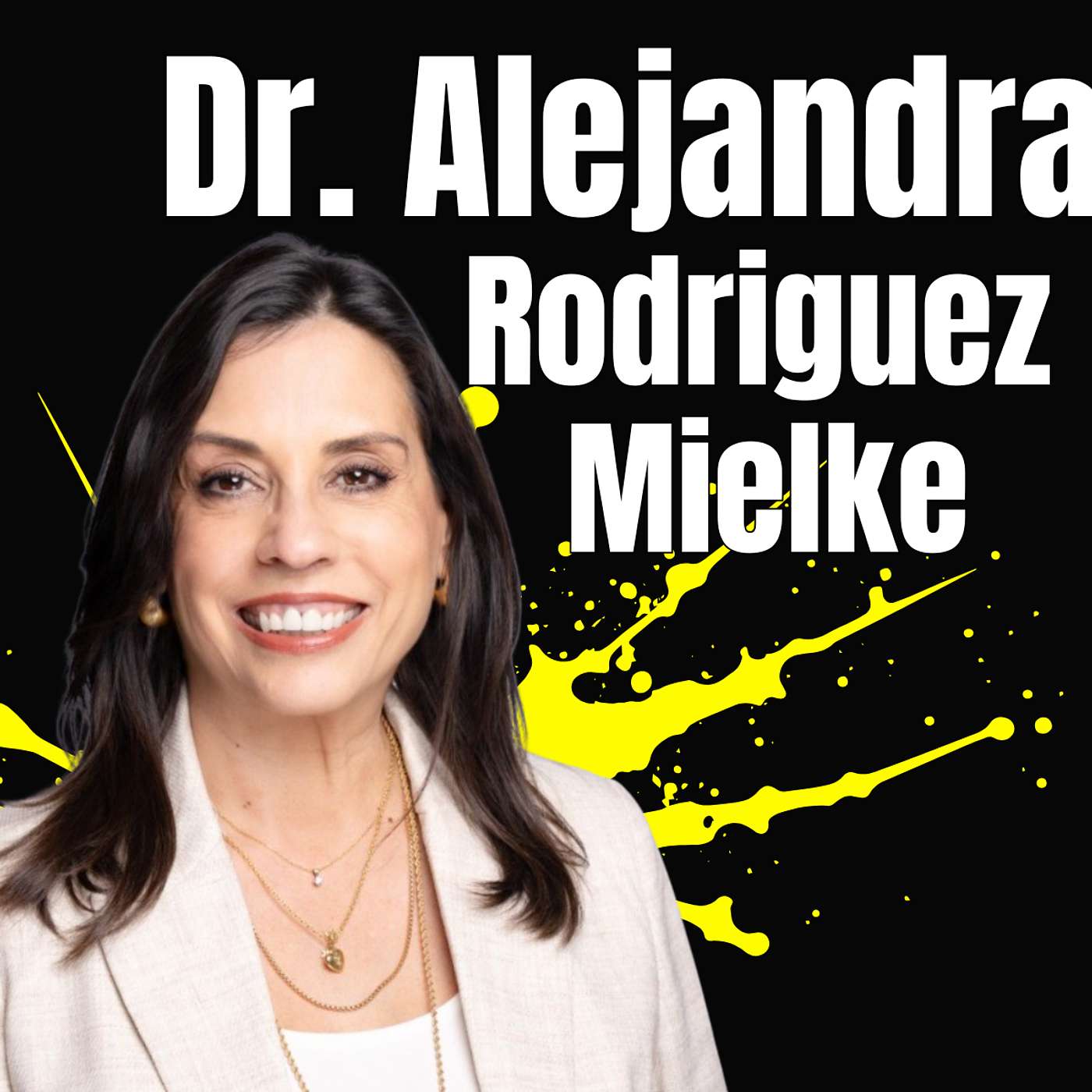 Culture, Courage, and Connection: The Keys to Better Leadership with Dr. Alejandra Rodriguez Mielke