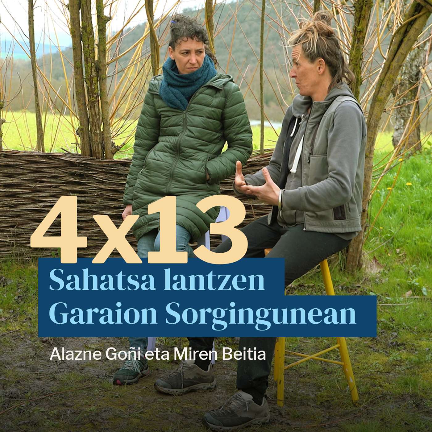 Egonarria 4x13: Sahatsa lantzen Garaion Sorgingunean | Alazne Goñi eta Miren Beitia episode artwork