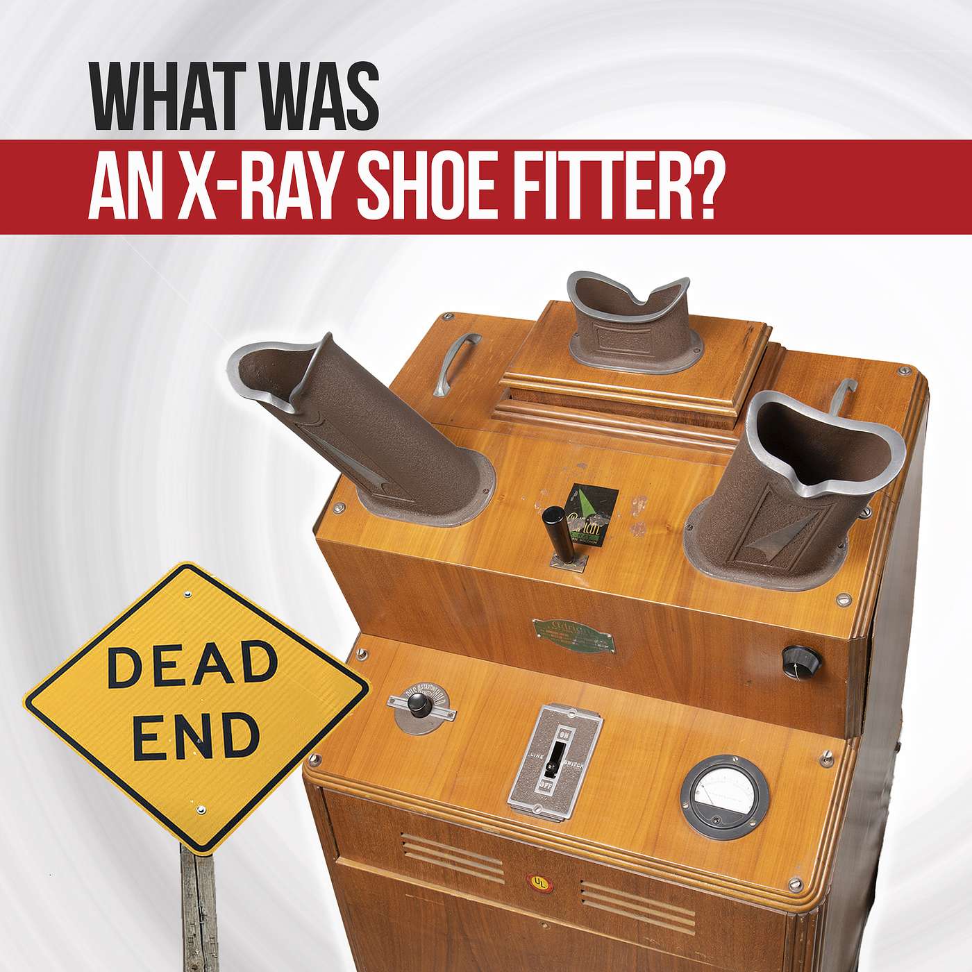 What Was An X-Ray Shoe Fitter? A Dirt Nap City Dead End episode artwork