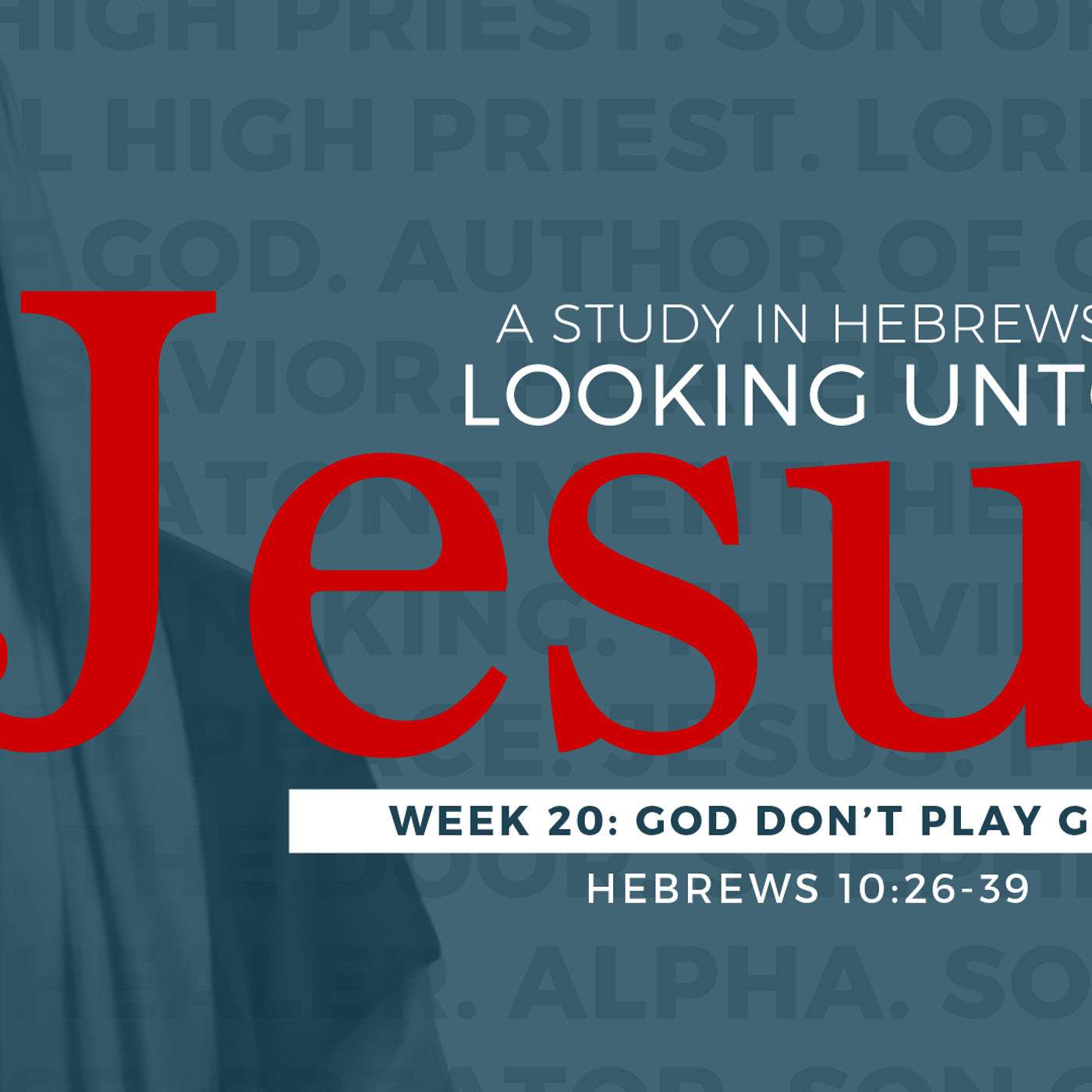 1-28-18 God Don't Play Games #20 in series Hebrews: Looking Unto Jesus episode artwork