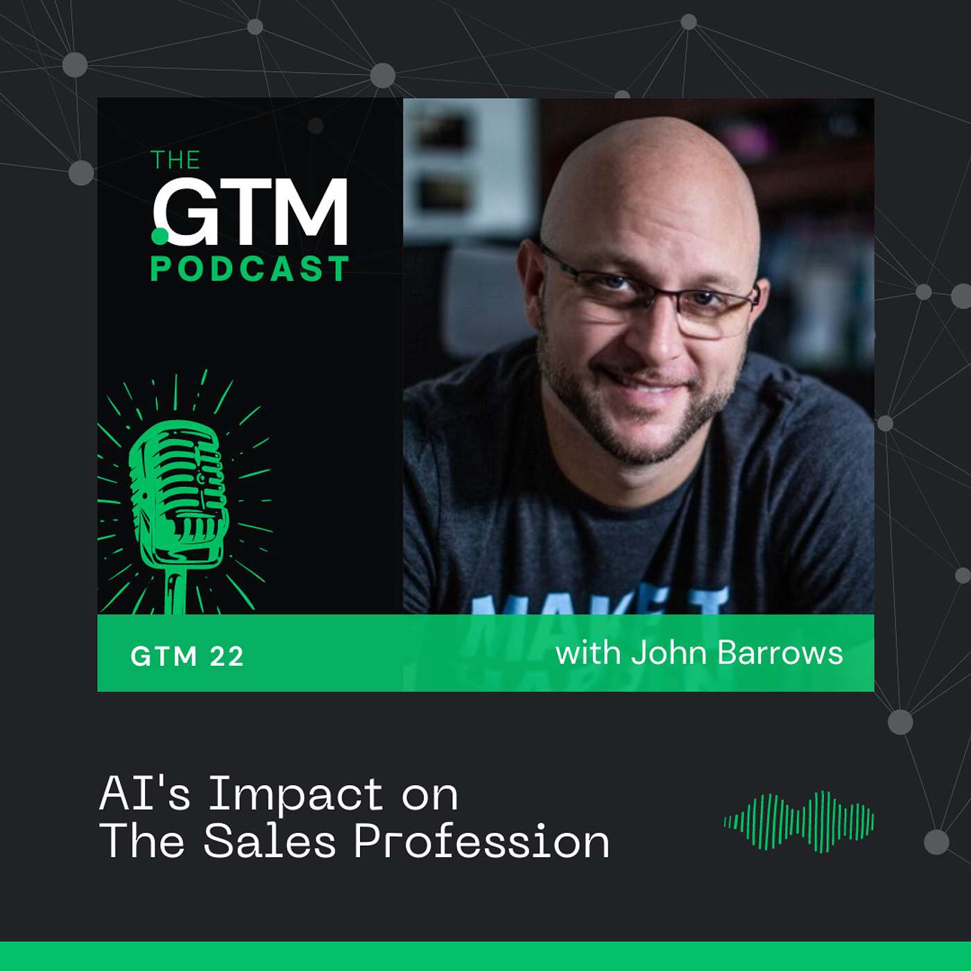 GTM 22: AI's Impact on The Sales Profession with John Barrows