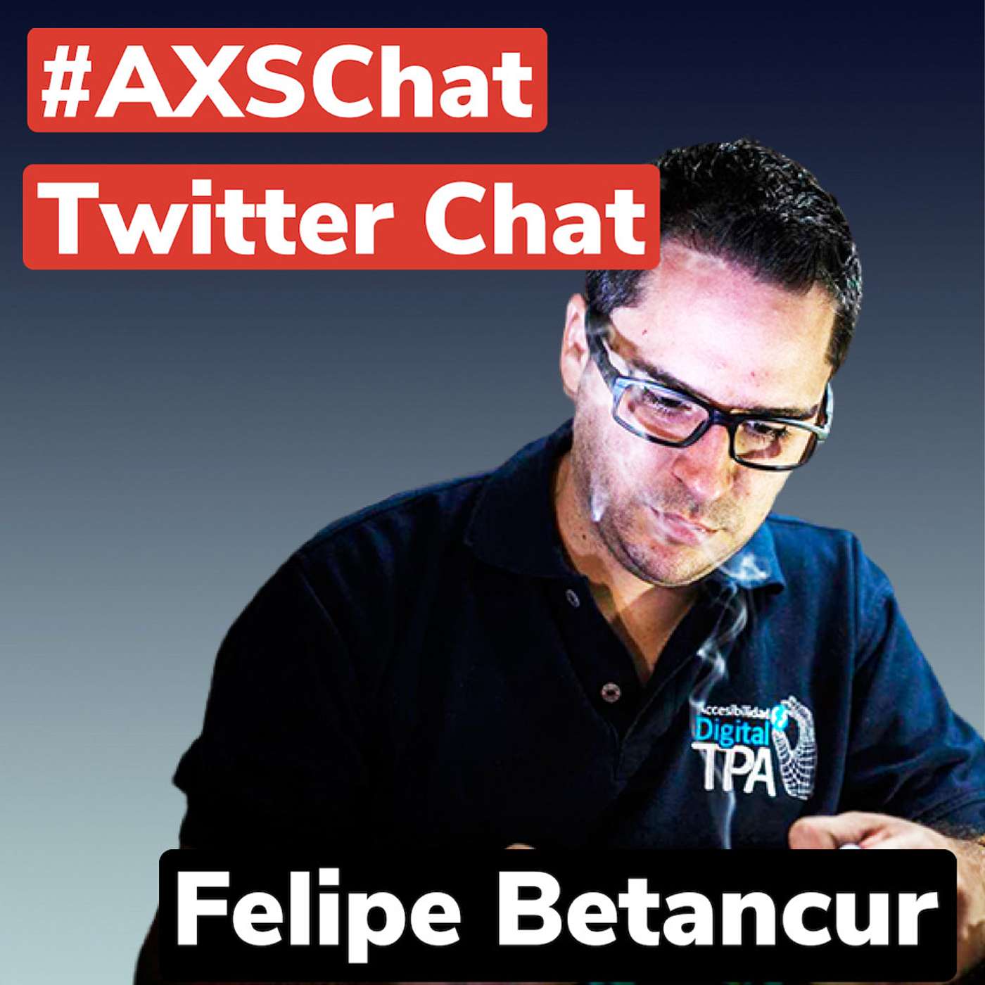 AXSChat with Felipe Betancur, inventor, social innovator, passionate about technology.