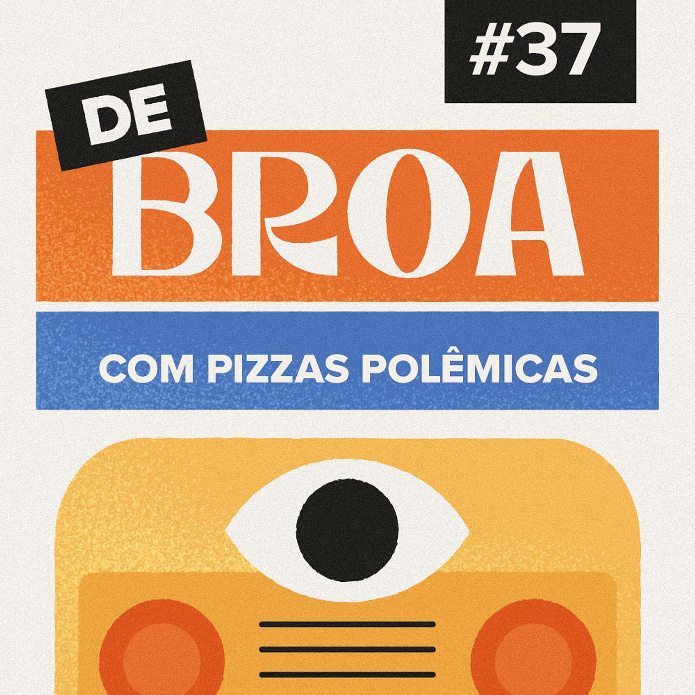 De Broa com Pizzas Polêmicas #37 De Broa com Pizzas Polêmicas #37