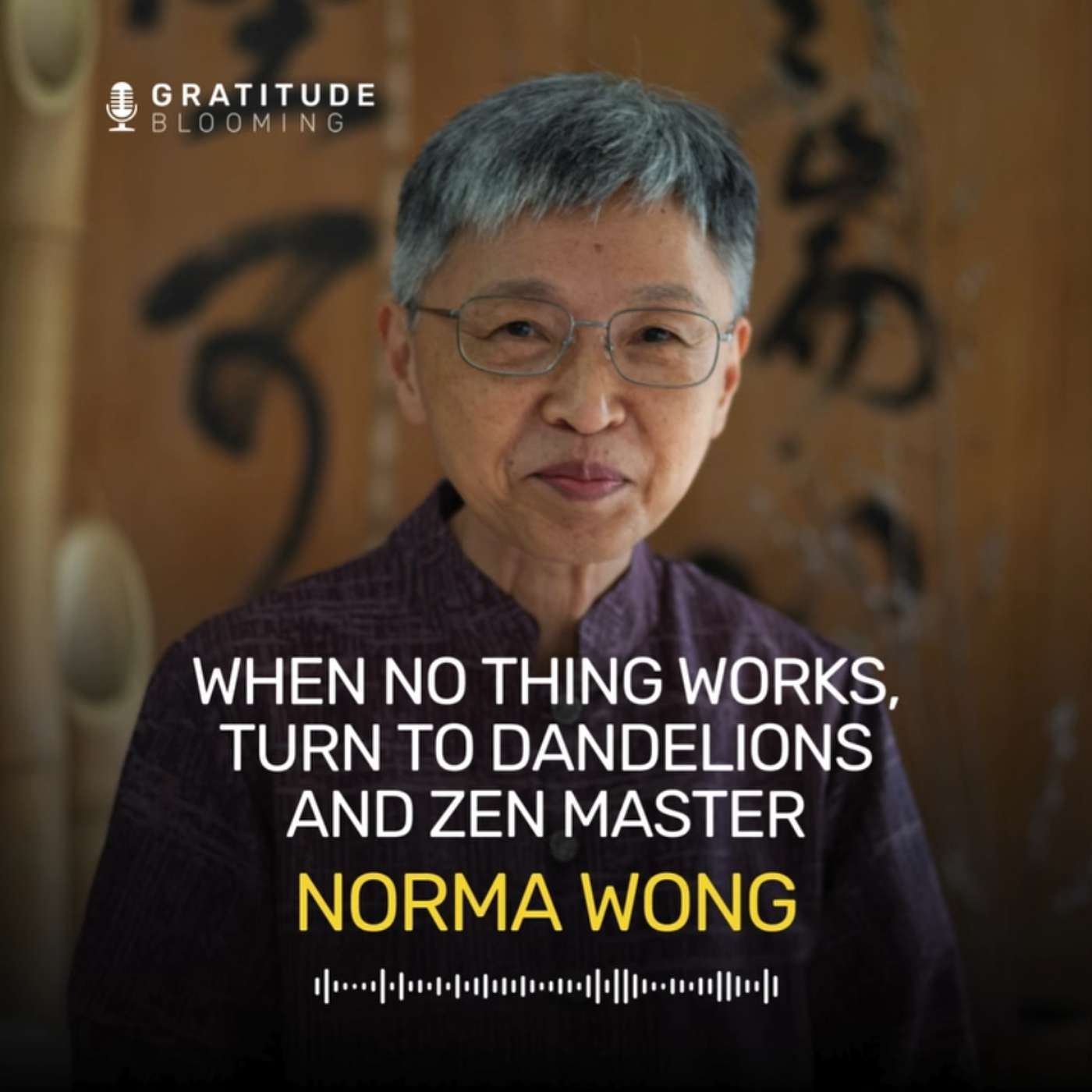 When No Thing Works, Turn to Dandelions and Zen Master Norma Wong