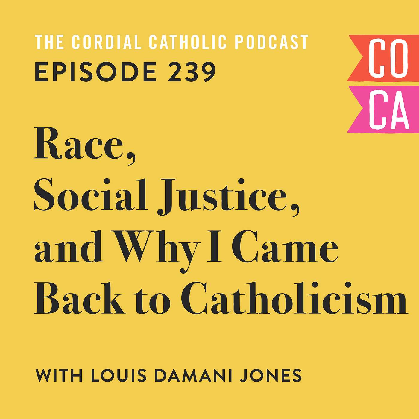 239: Race, Social Justice, and Why I Came Back to Catholicism (w/ Louis Damani Jones)