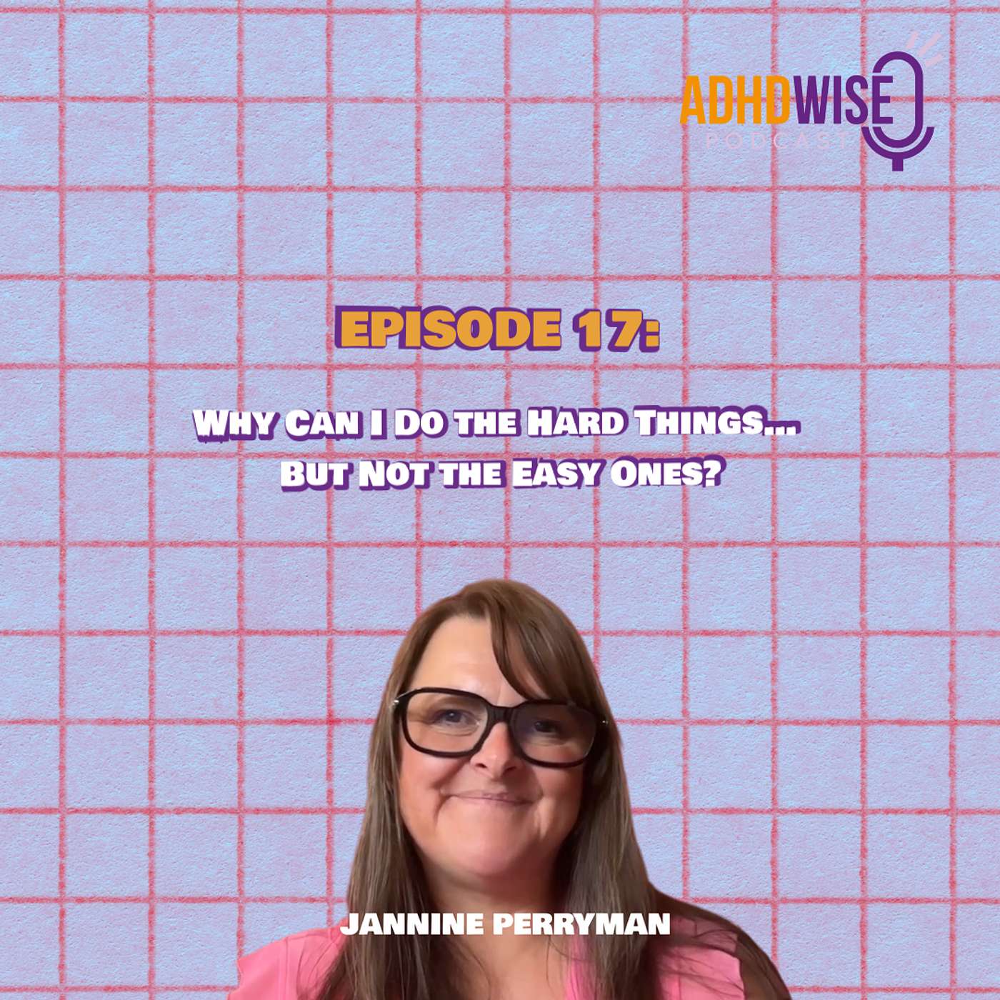 Episode 17: Why Can I Do the Hard Things… But Not the Easy Ones? episode artwork