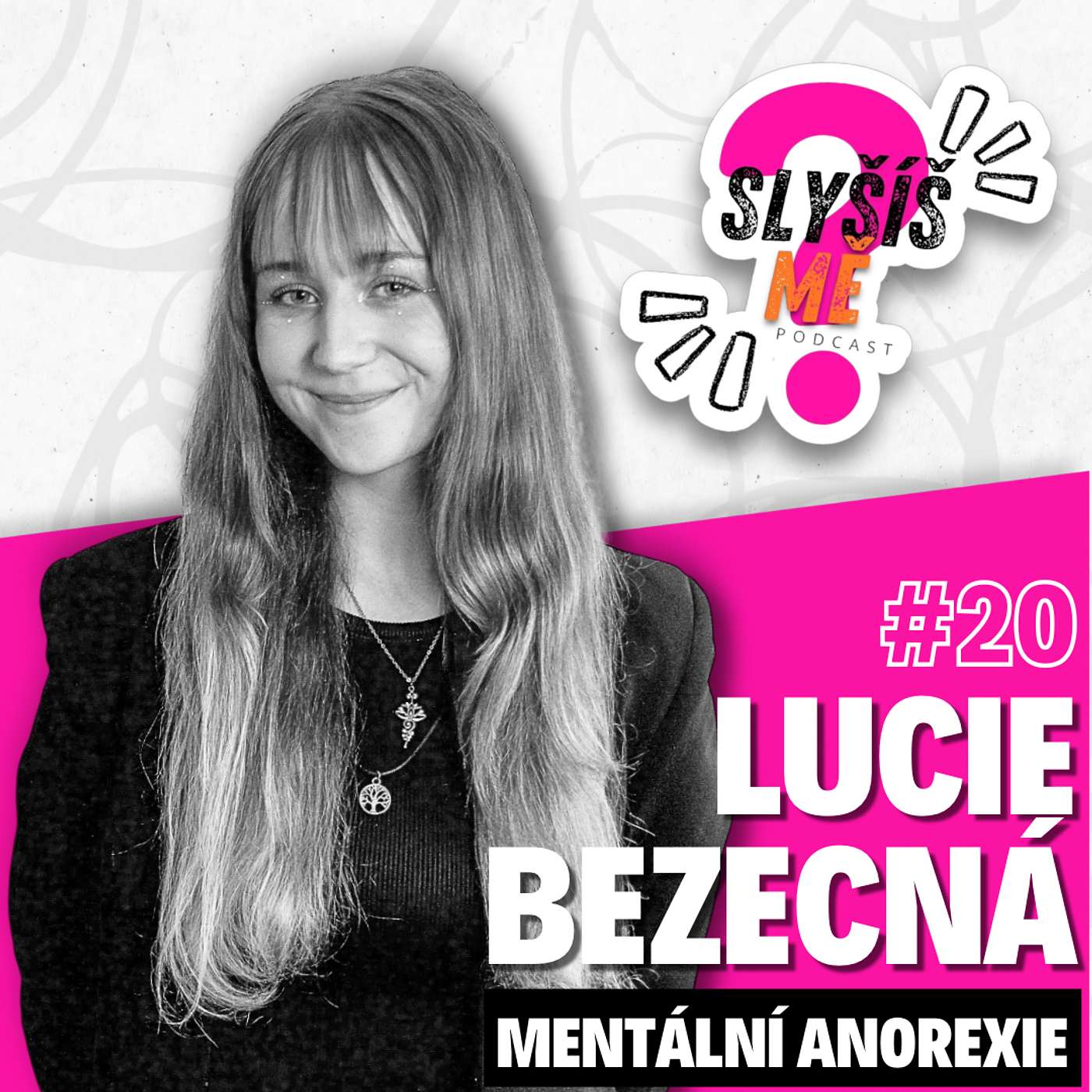 #20 LUCIE BEZECNÁ - MENTÁLNÍ ANOREXIE, TŘI MĚSÍCE NA PSYCHIATRII MI ZACHRÁNILY ŽIVOT, NEJSEM MOJE DIAGNÓZA...
