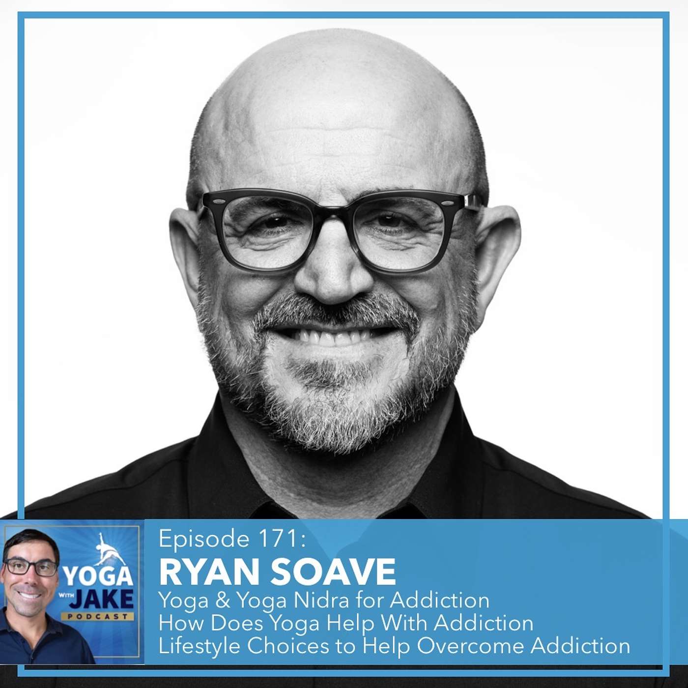 Ryan Soave: Yoga & Yoga Nidra For Addiction. How Does Yoga Help With Addiction? Lifestyle Choices to Help Overcome Addiction. episode artwork