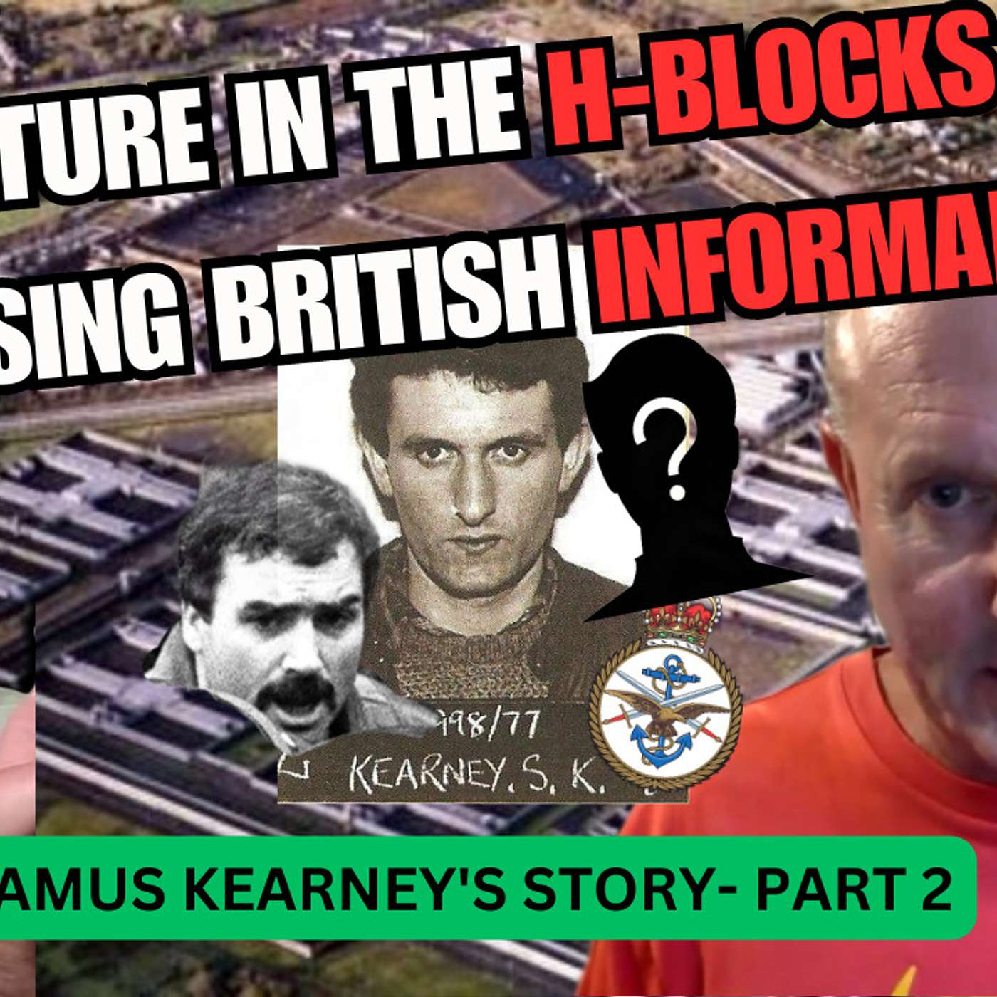 H-BLOCK TORTURE, CLEARING HIS BROTHER'S NAME & EXPOSING STEAKNIFE'S UNIT| Seamus Kearney's story Part 2/2