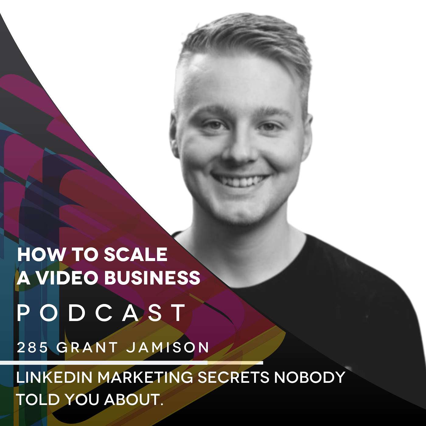 LinkedIn marketing secrets nobody told you about - with Grant Jamison. EP #285 episode artwork