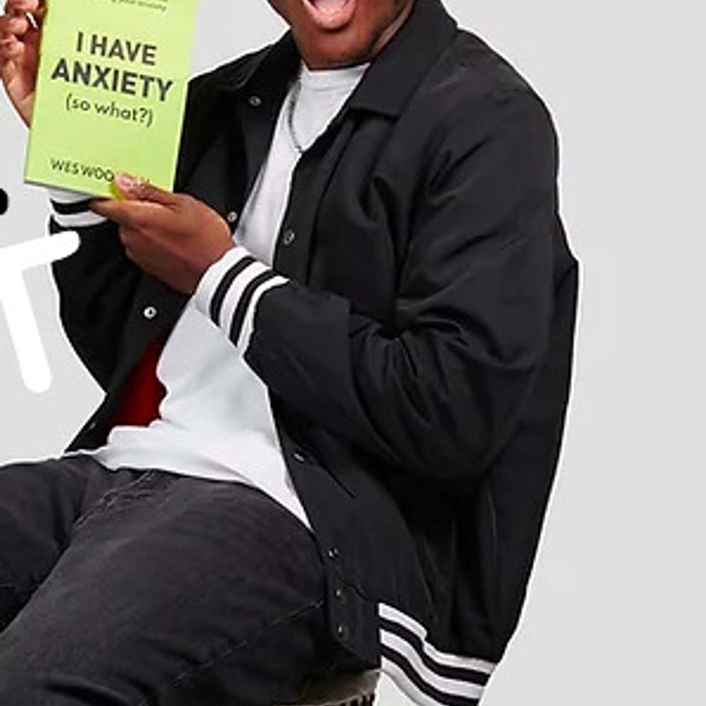 I Have Anxiety, So What? with Wes Woodson