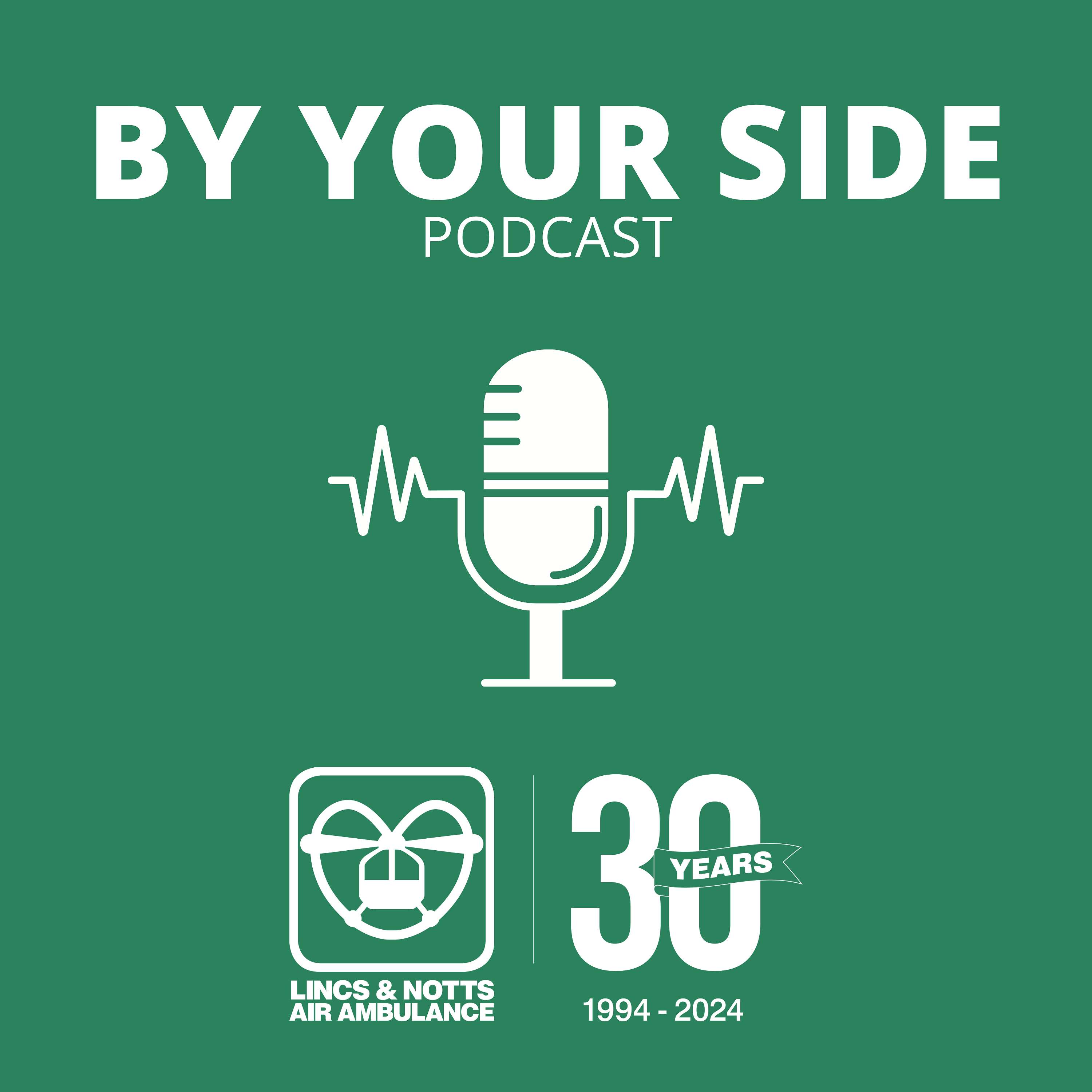 By Your Side - Lincs & Notts Air Ambulance Podcast: By the side of Dr Isla Wormald delivering pre-hospital emergency medicine to people across Lincs & Notts