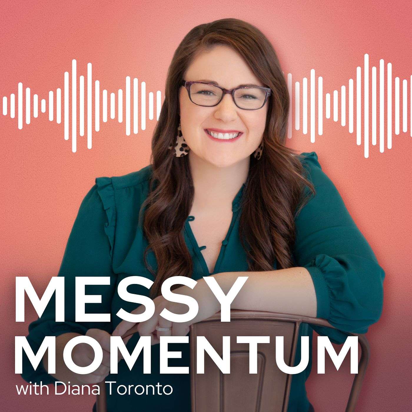 Messy Momentum with Diana Toronto