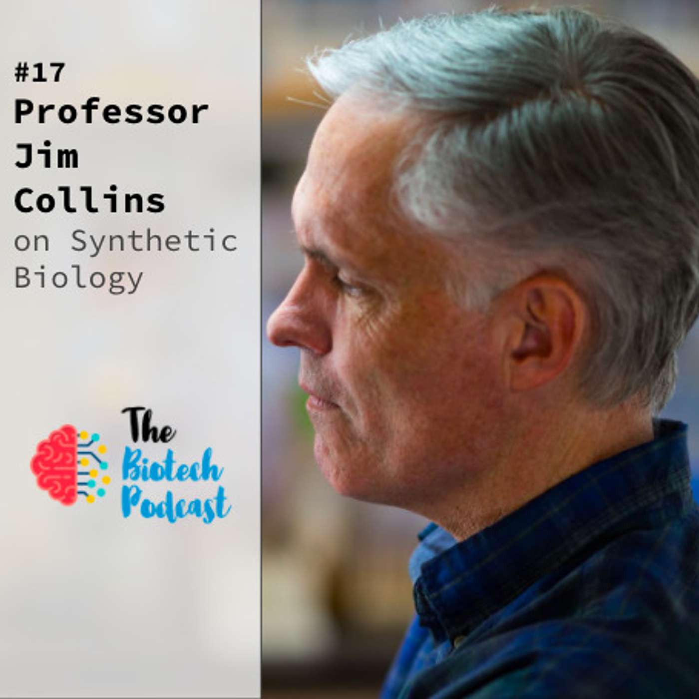 #17 - Professor Jim Collins on Synthetic Biology