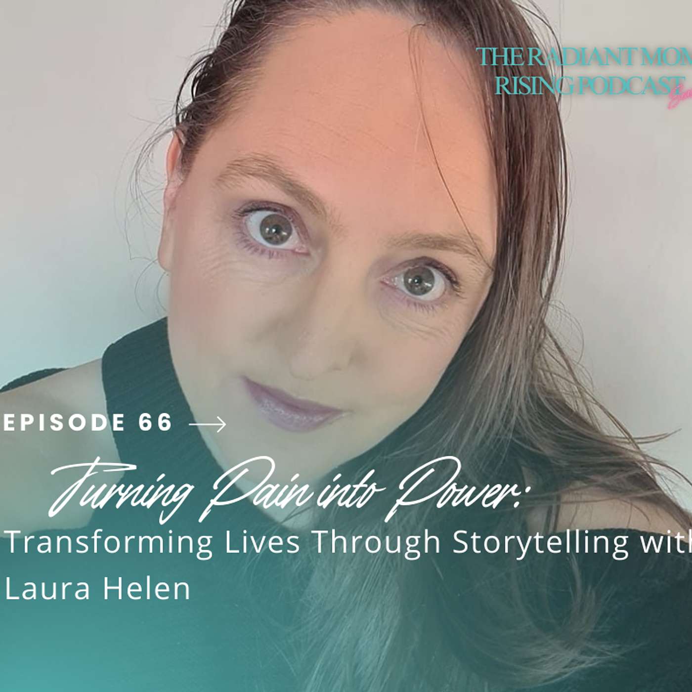 Turning Pain into Power: Transforming Lives Through Storytelling with Laura Helen