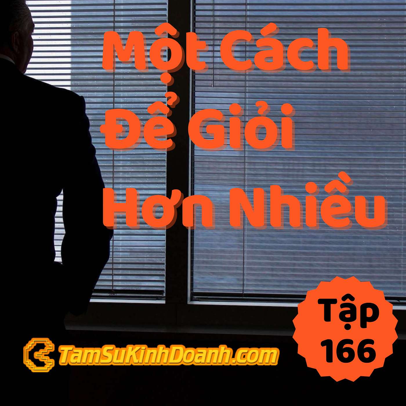 Một Cách Để Giỏi Hơn Nhiều - Tâm Sự Kinh Doanh #166