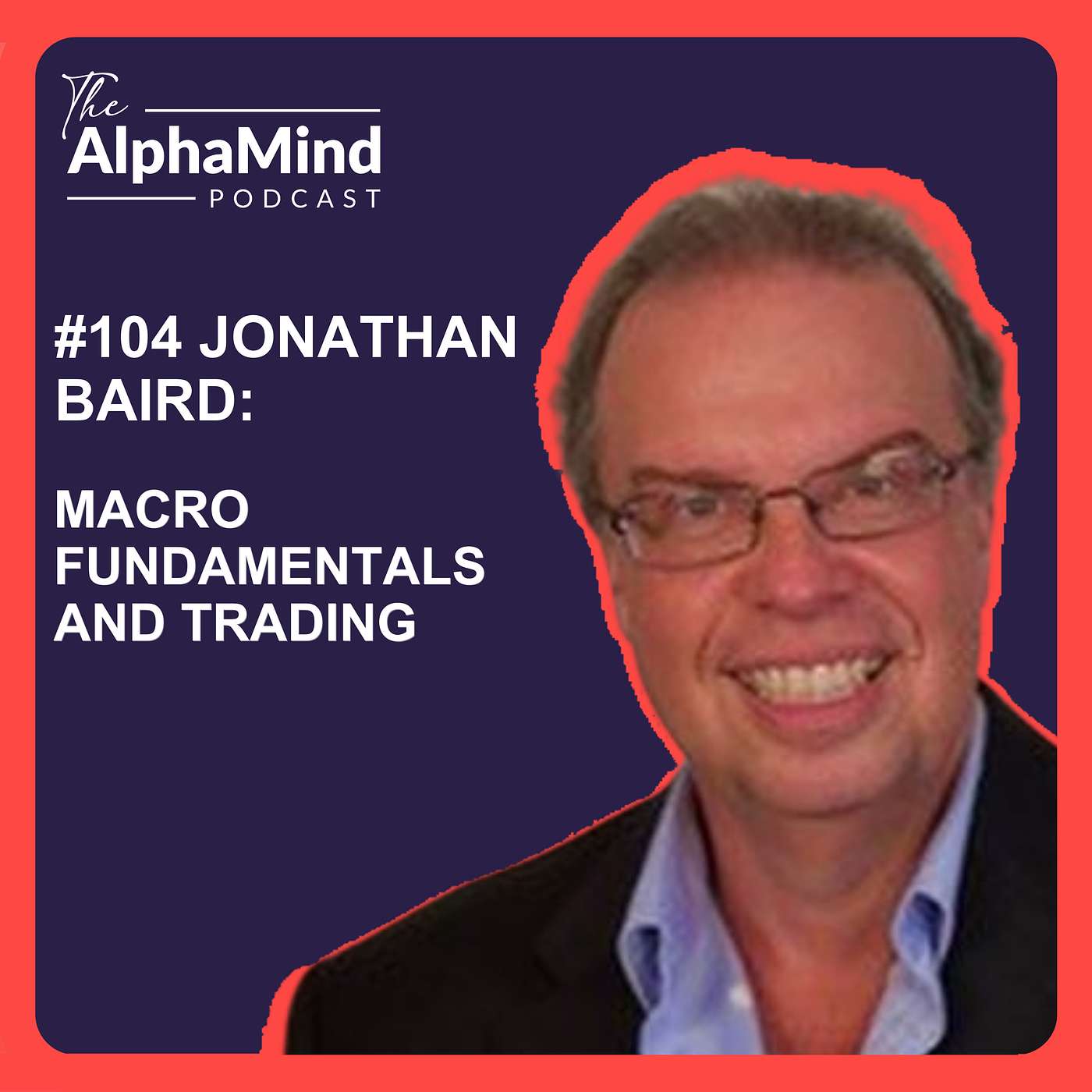 #104 Jonathan Baird: Macro Fundamentals and Trading