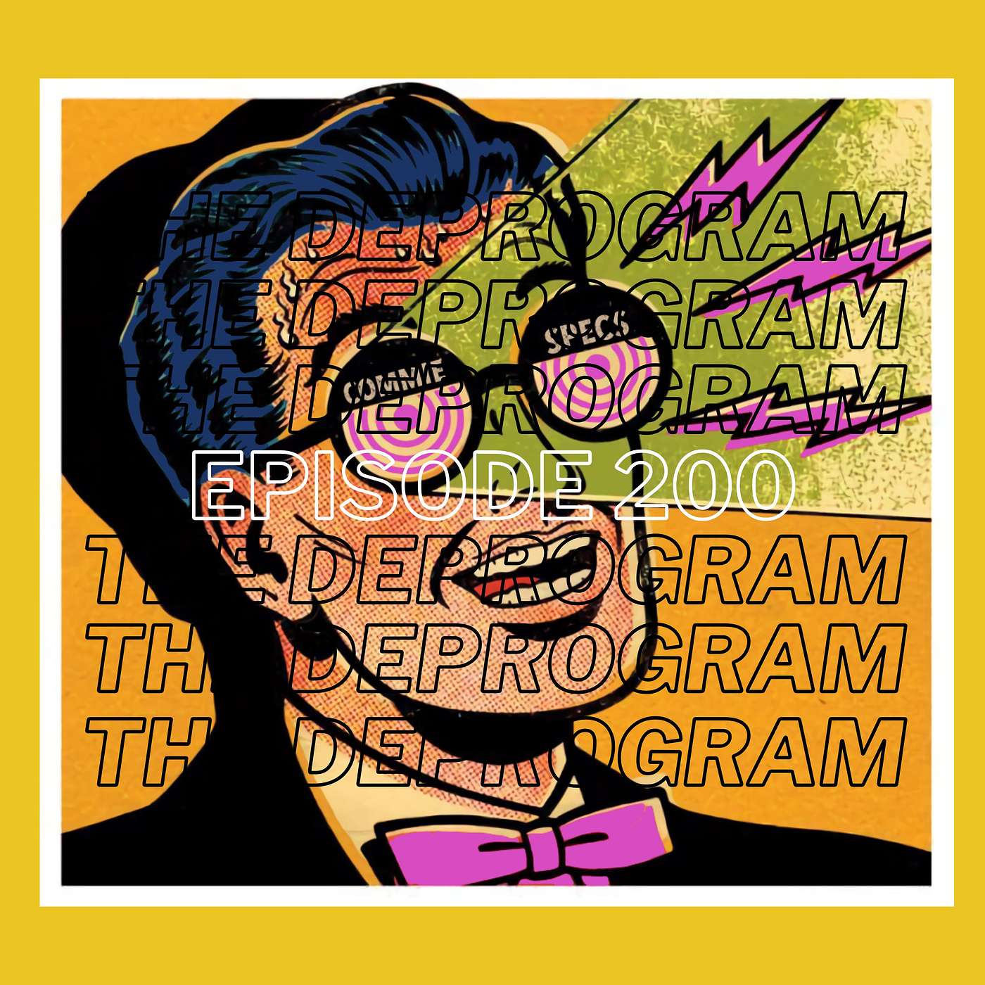 Episode 200 - The Deprogram 2.0