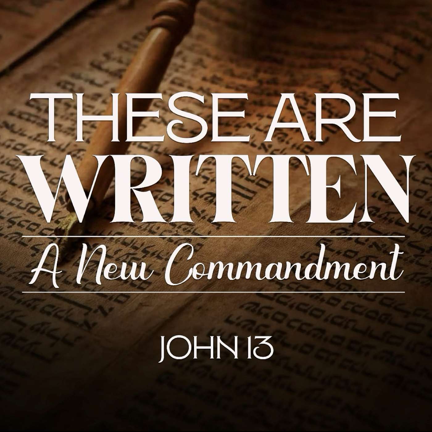 7/22/26 These Are Written: A New Commandment, pt.5 episode artwork