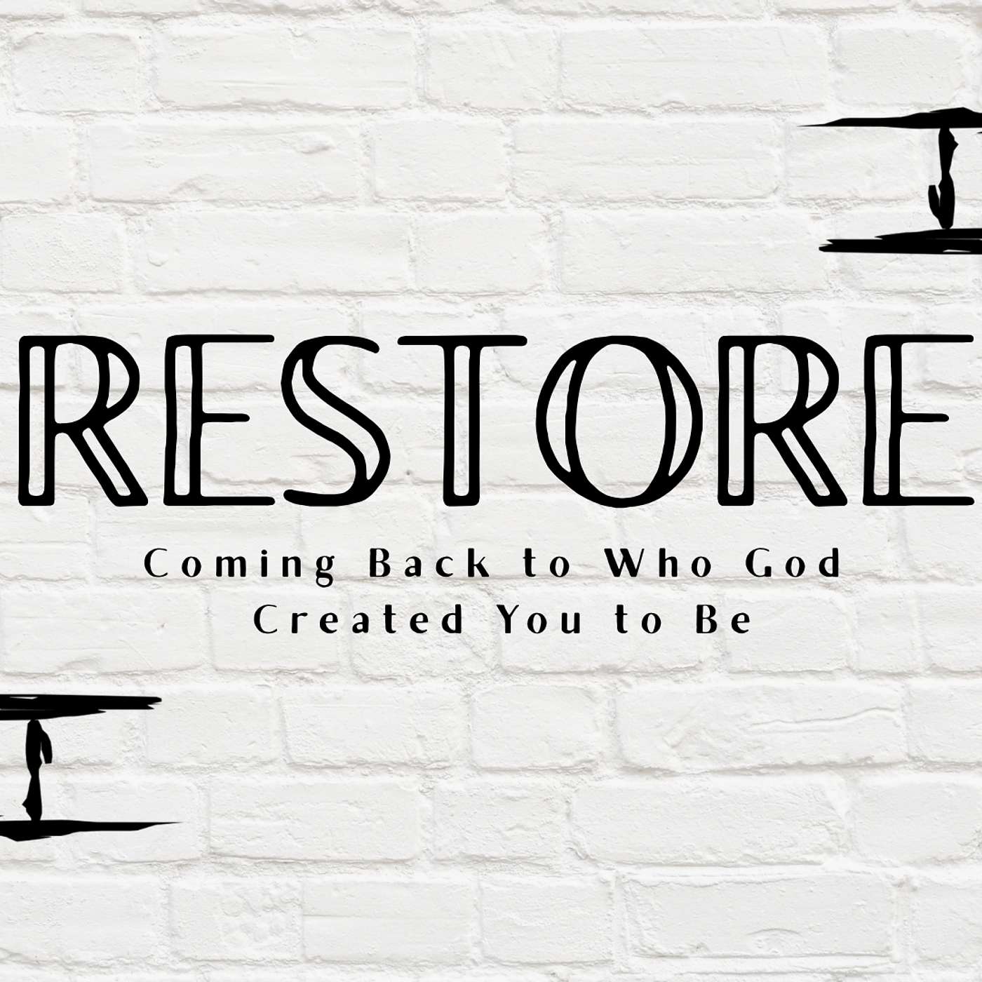 Restore: Coming Back to Who God Created You to be: Empowered to Live and Look like Jesus episode artwork