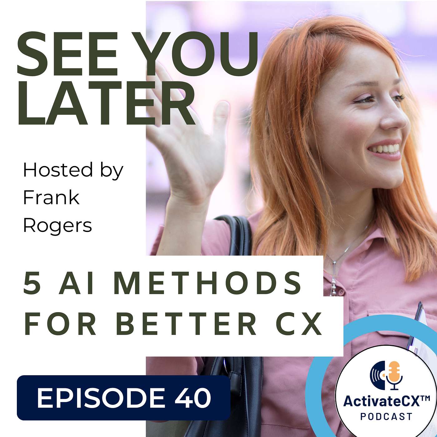 The ActivateCX Podcast - 5 AI Methods to Improve Customer Experience