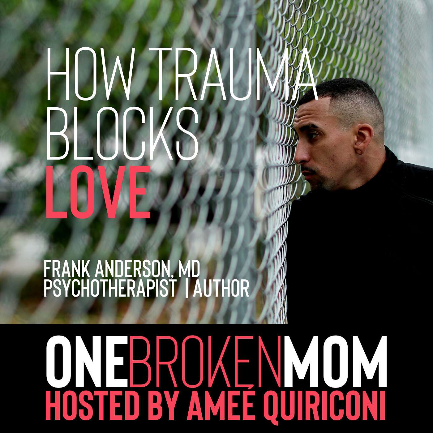 How Trauma Blocks Love with Frank Anderson