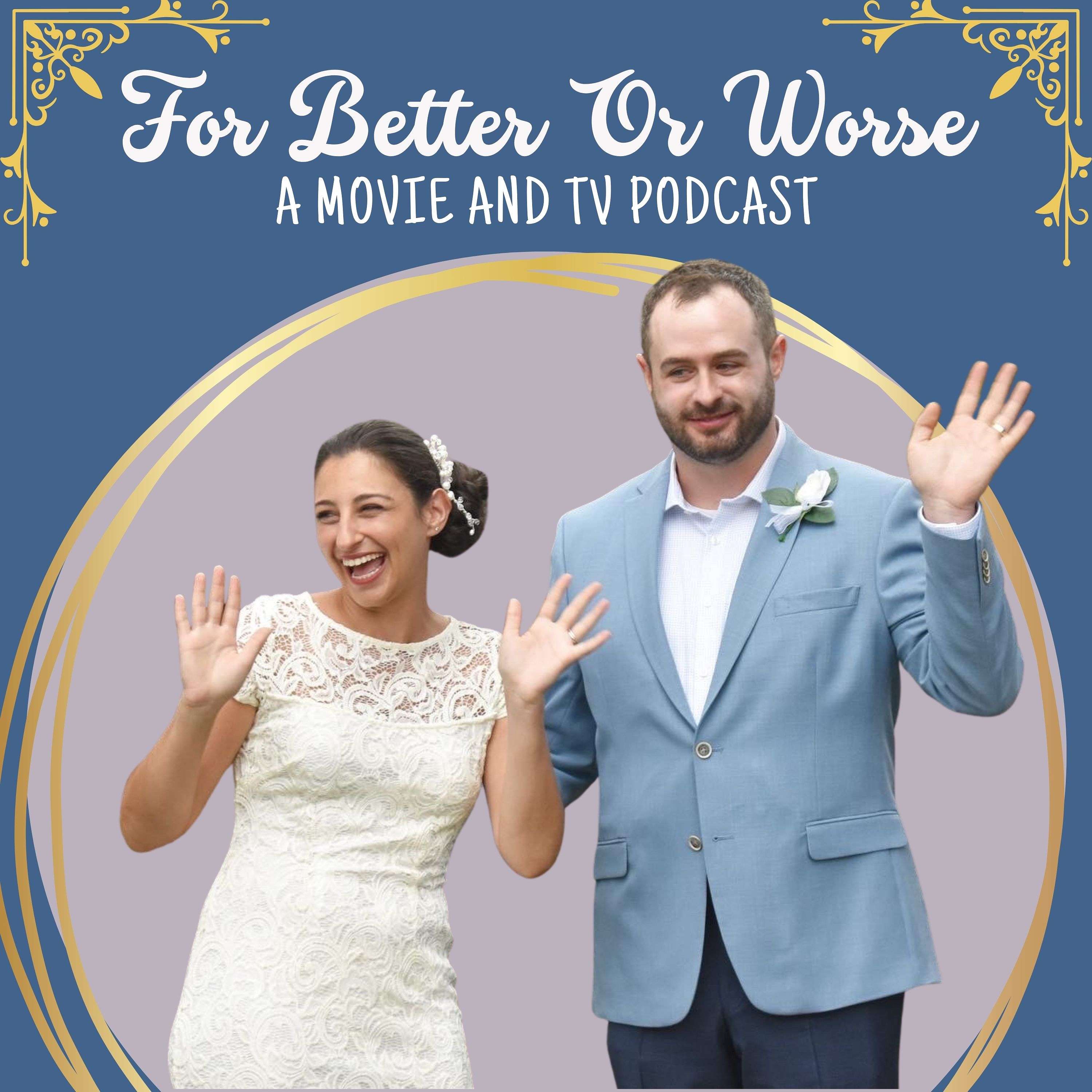 For Better Or Worse: A Movie and TV Podcast cover art