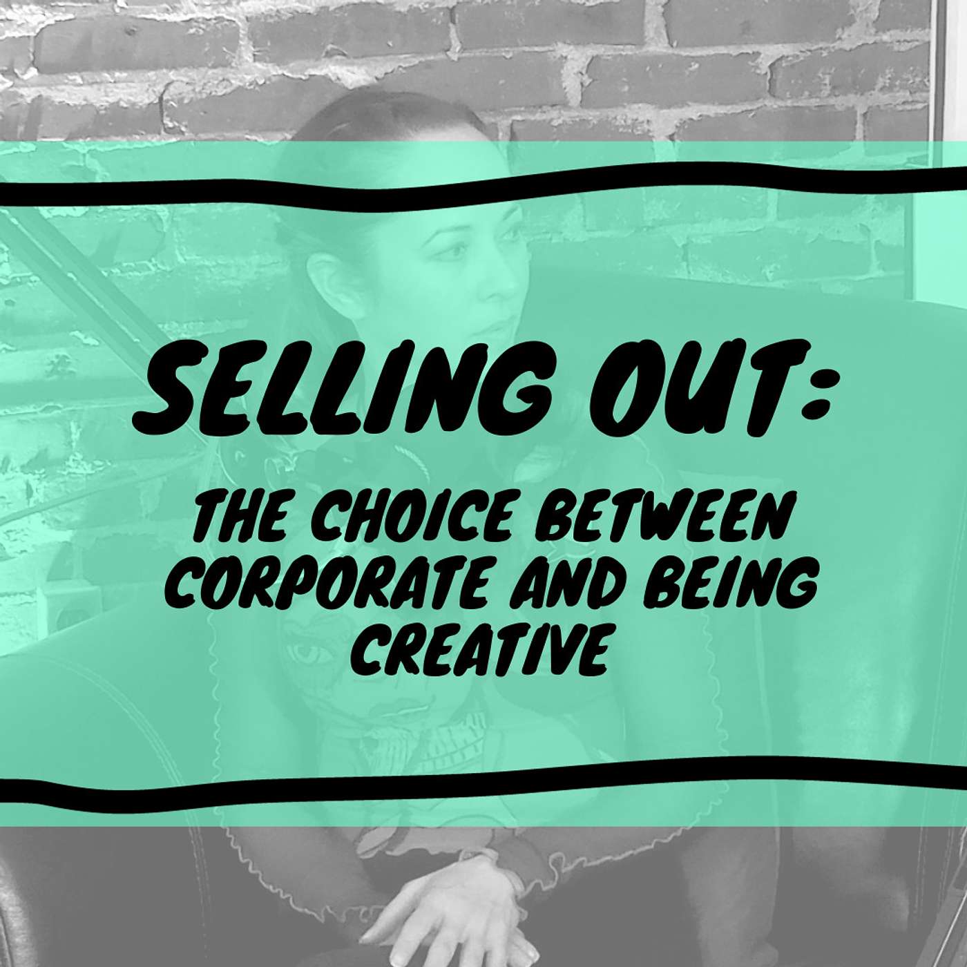 Selling Out: The Choice Between Corporate and Being Creative