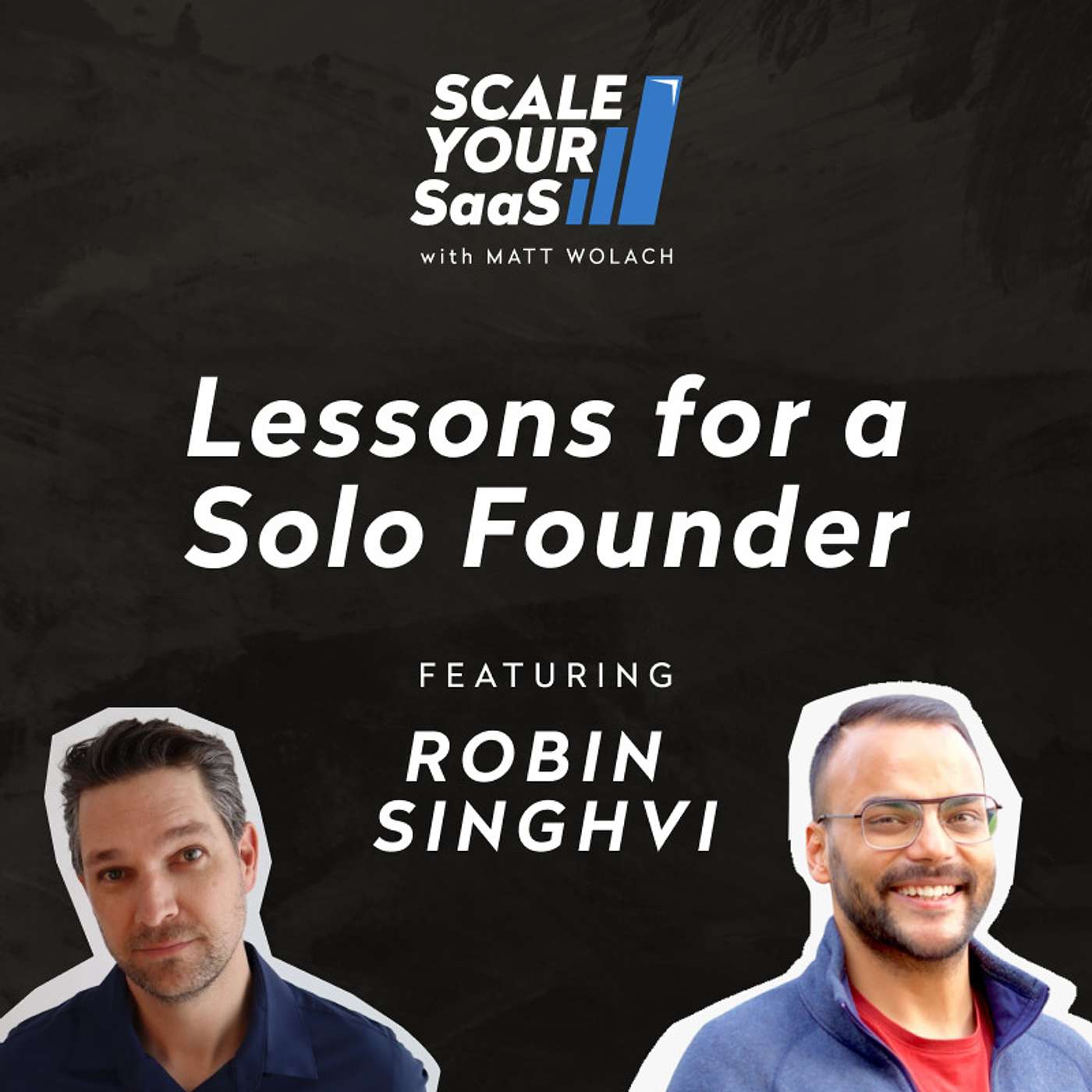 246: Lessons for a Solo Founder - with Robin Singhvi