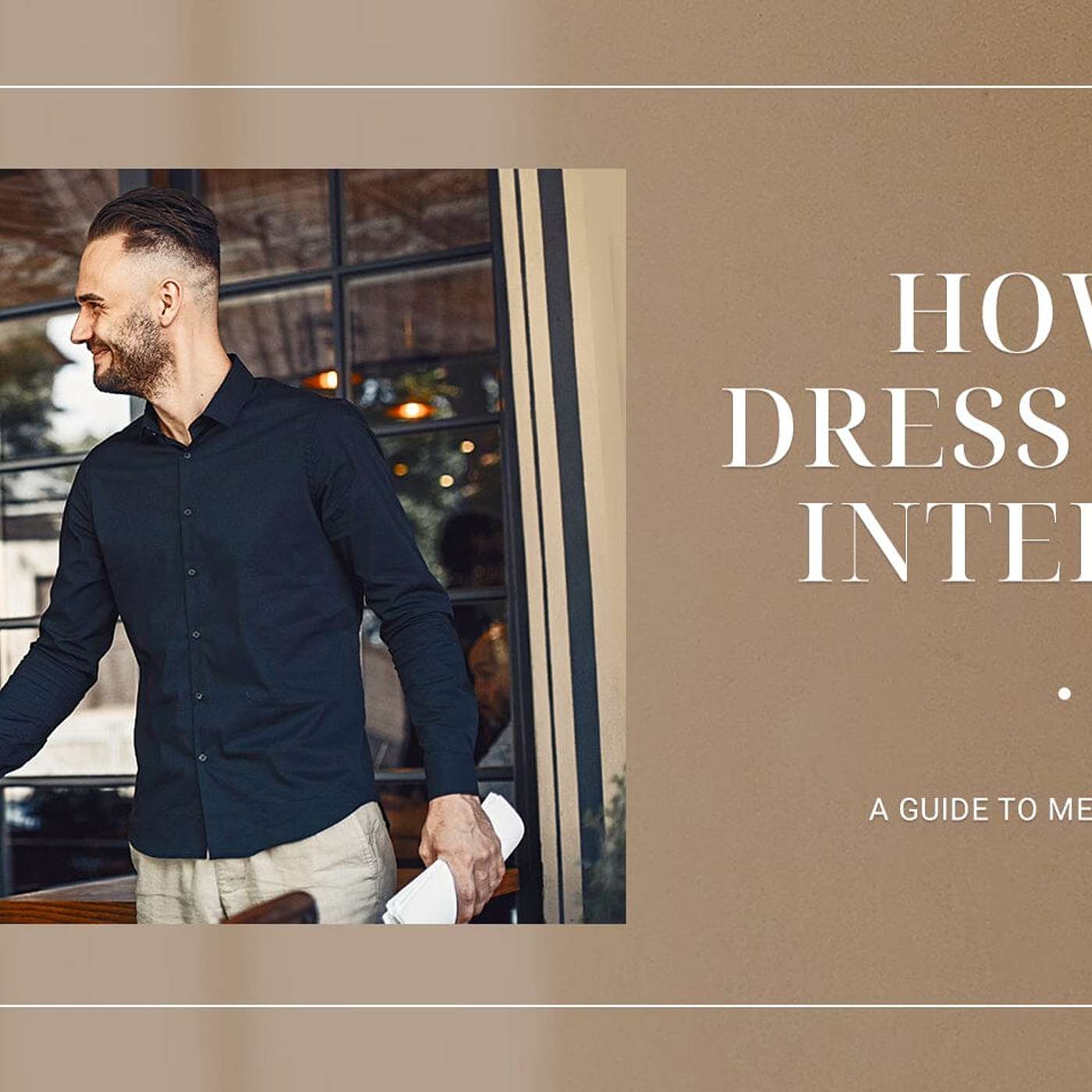 How to Dress for An Interview：A Guide to Men for Winter 2023