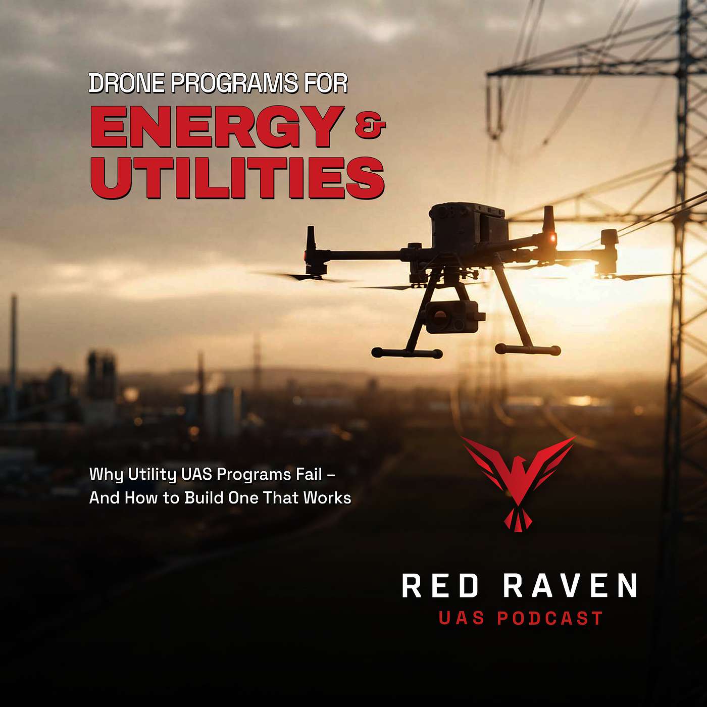 Why Utility UAS Programs Fail — And How to Build One That Works Why Utility UAS Programs Fail — And How to Build One That Works
