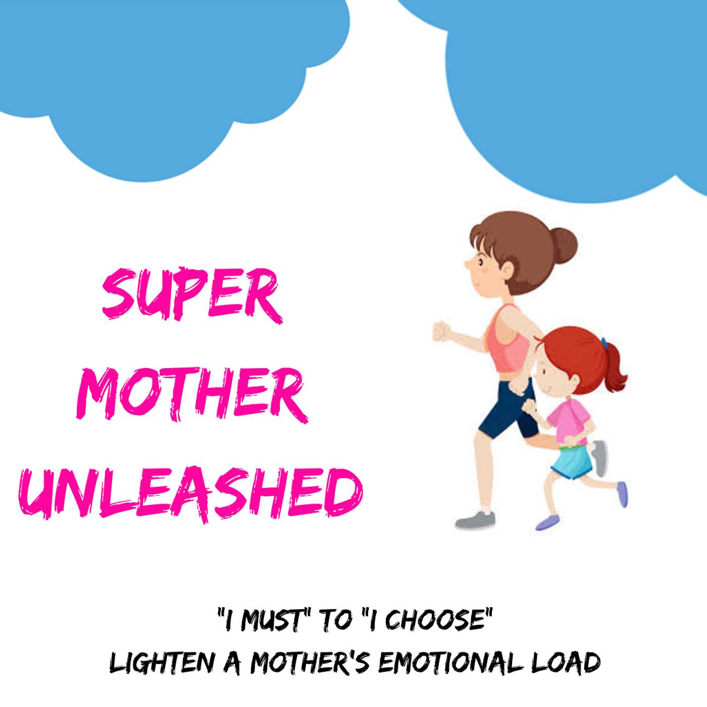 From I Must to I Choose Lighten Mother’s Emotional Load : SMU92