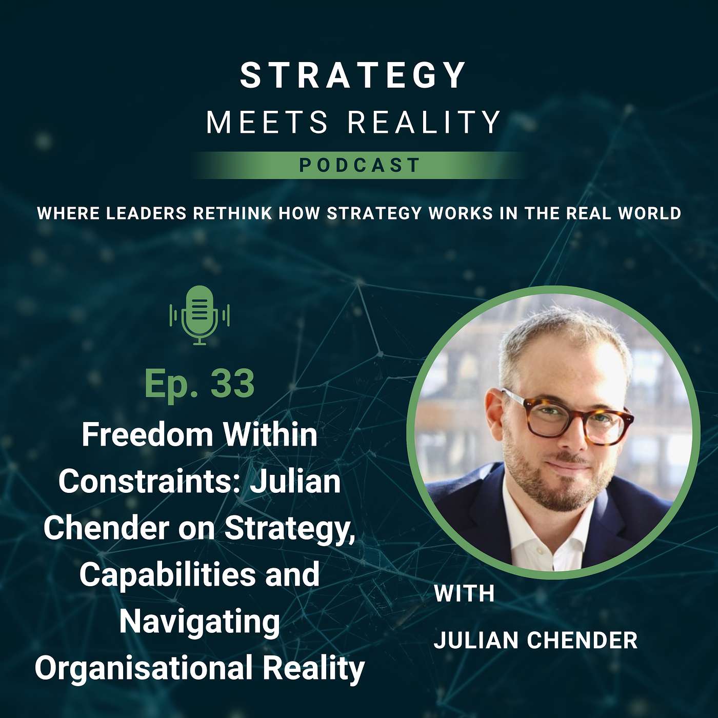 Freedom Within Constraints: Julian Chender on Strategy, Capabilities and Navigating Organisational Reality