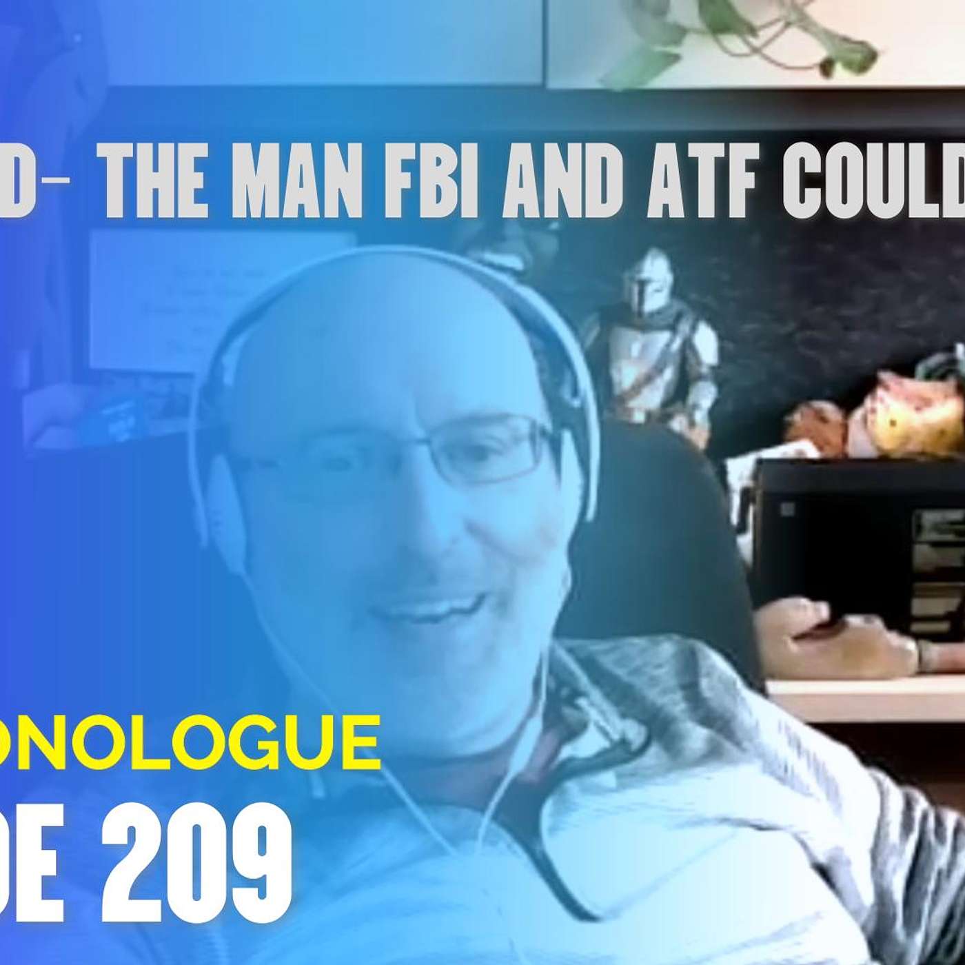 cover of episode 209- JEFF WARD WAS THE TARGET OF THE BIGGEST FBI/AFT INVESTIGATION AKA UNABOMER