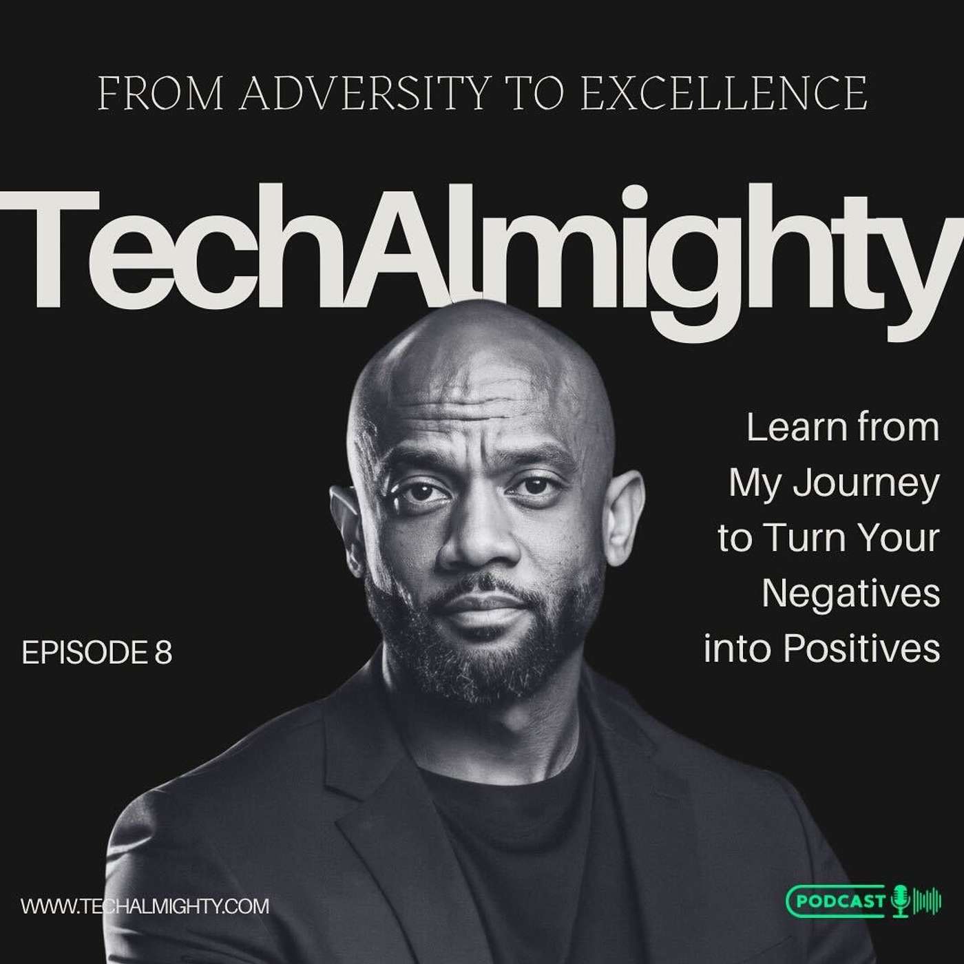 From Adversity to Excellence: Learn from My Journey to Turn Your Negatives into Positives episode artwork