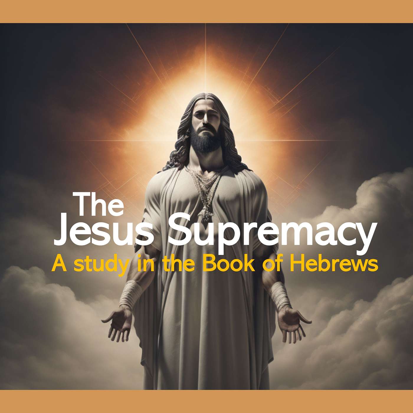 The Jesus Supremacy: A Bible Study in the Book of Hebrews Chapter 1