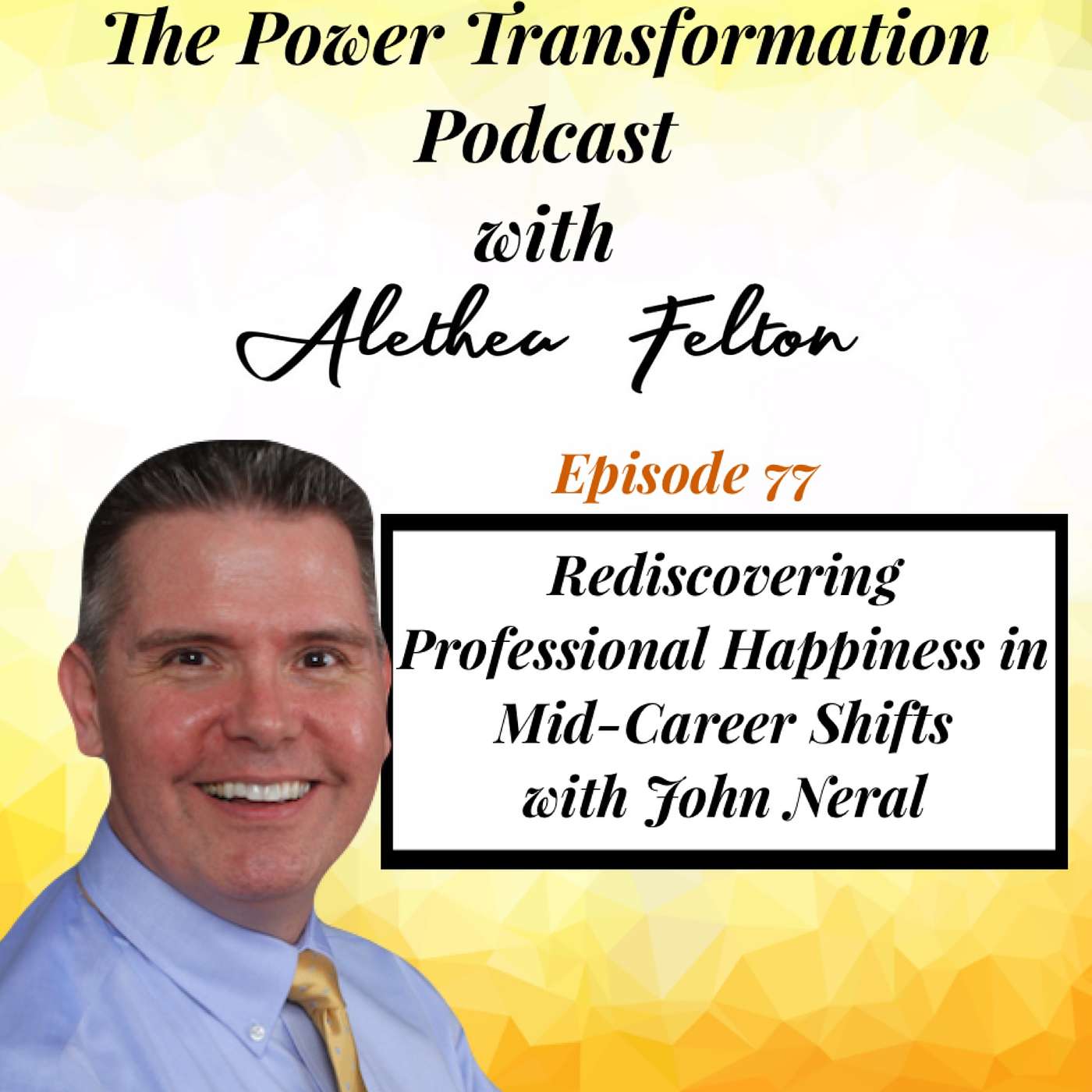 77. Rediscovering Professional Happiness in Mid-Career Shifts with John Neral