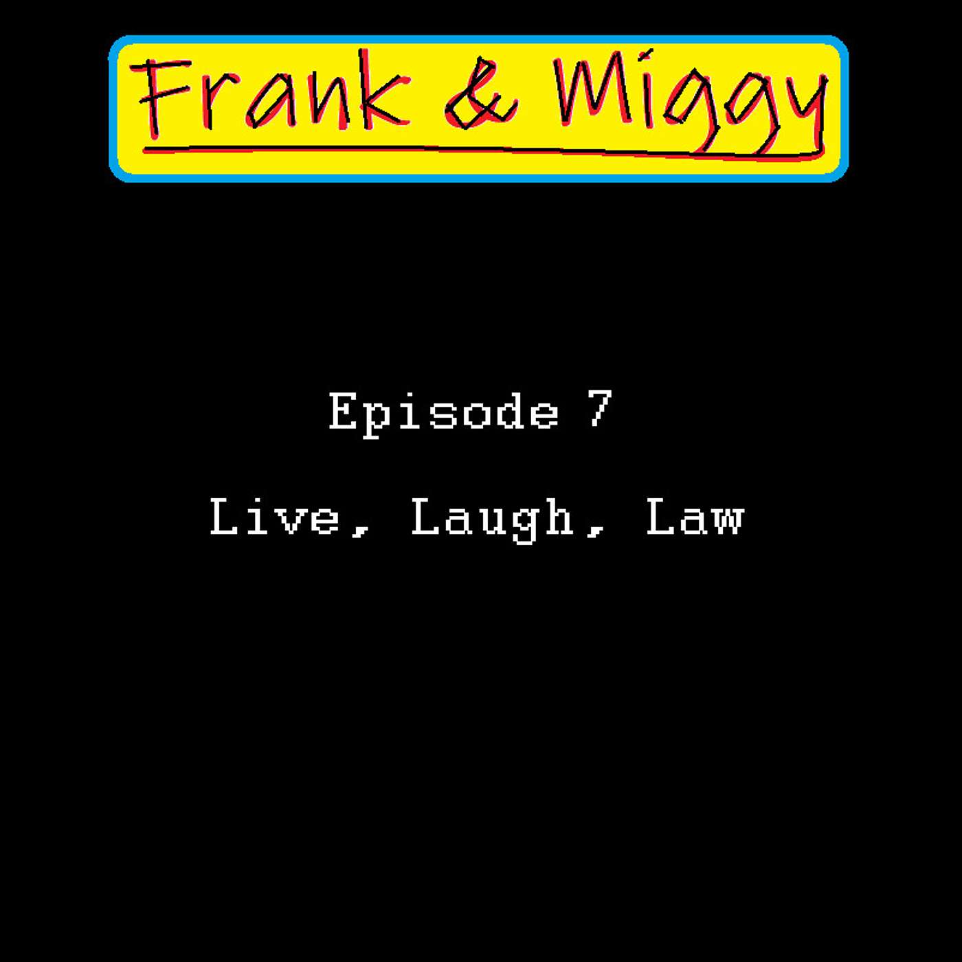 Episode 7: Live, Laugh, Law