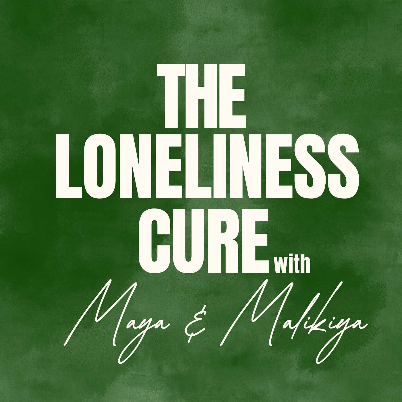The Loneliness Cure with Maya & Malikiya cover art
