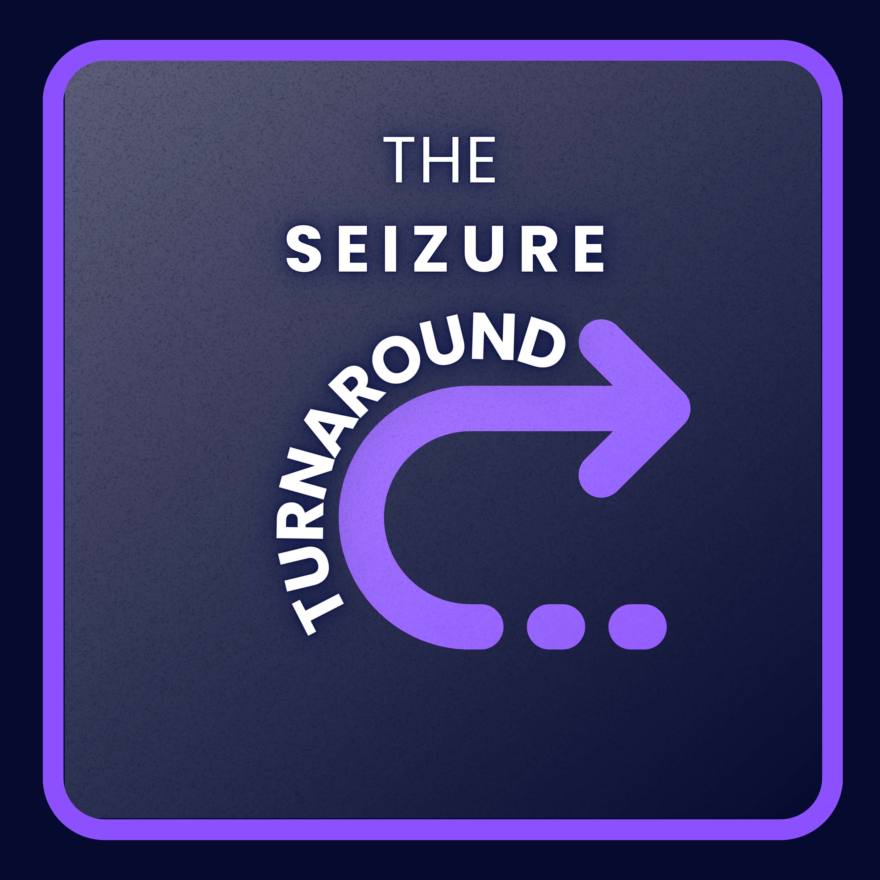 The Seizure Turnaround