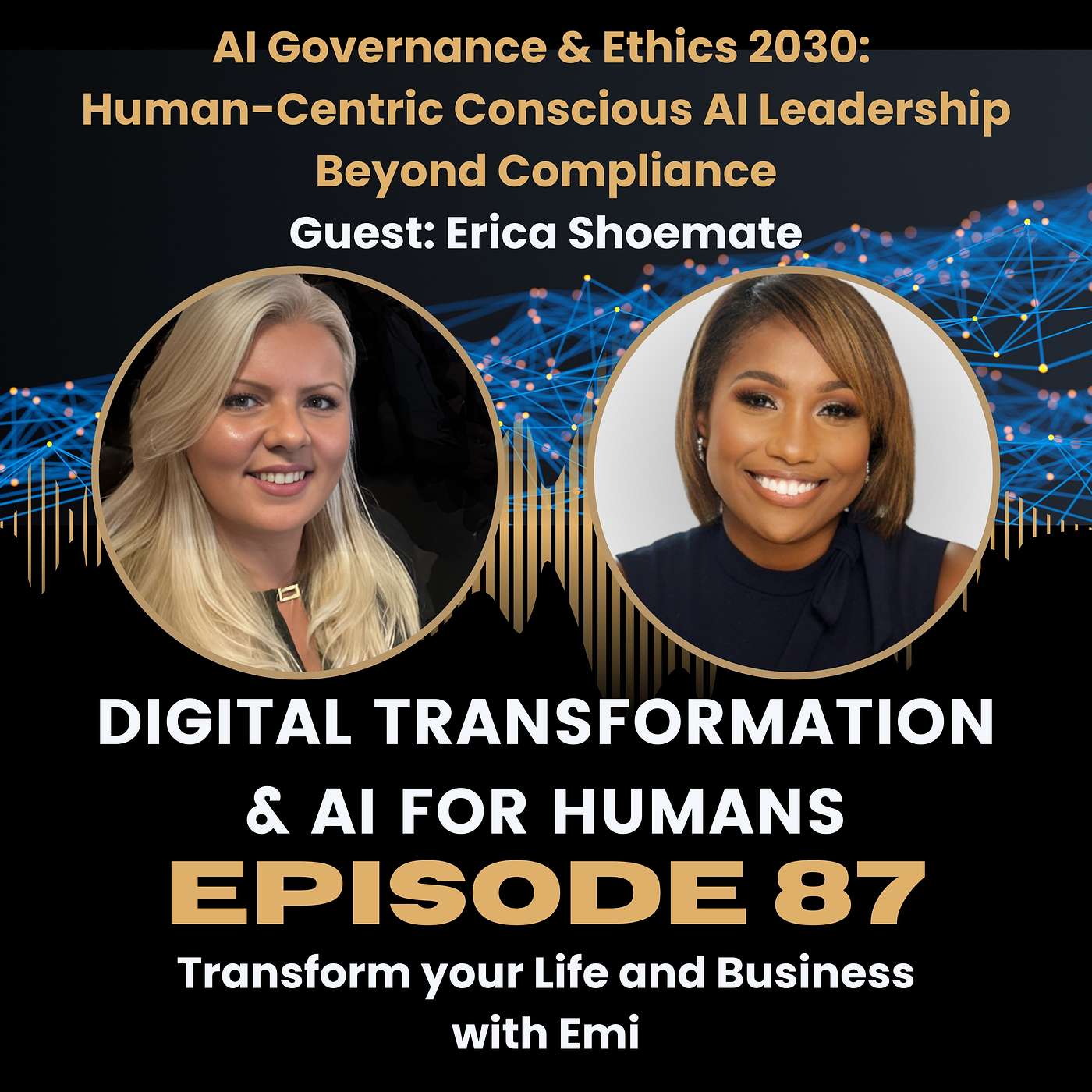S1:Ep87 AI Governance & Ethics 2030: Human-Centric Conscious AI Leadership Beyond Compliance S1:Ep87 AI Governance & Ethics 2030: Human-Centric Conscious AI Leadership Beyond Compliance