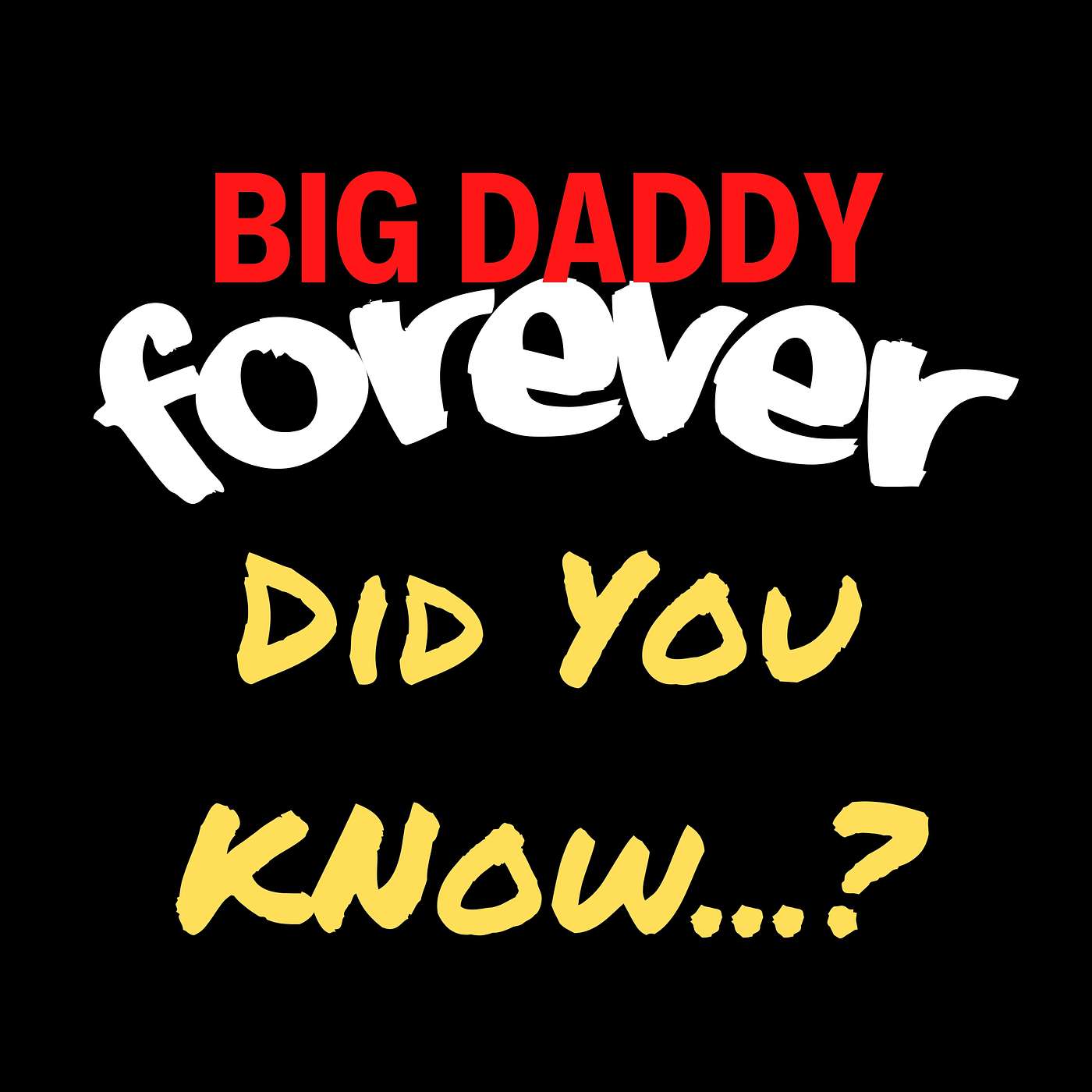 BIG DADDY FOREVER