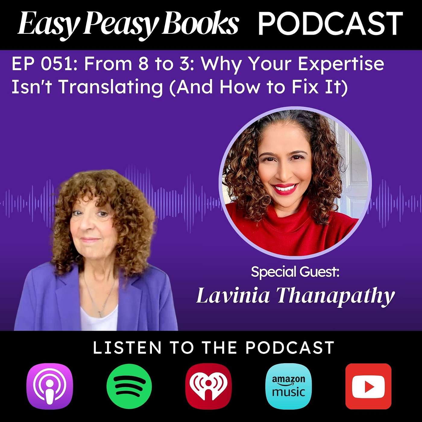 051: From 8 to 3: Why Your Expertise Isn't Translating (And How to Fix It) with Lavinia Thanapathy