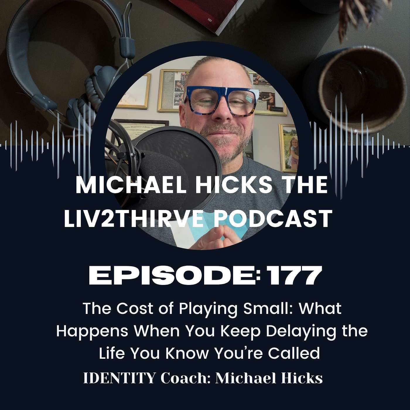 The Cost of Playing Small: What Happens When You Keep Delaying the Life You Know You’re Called EP: 177