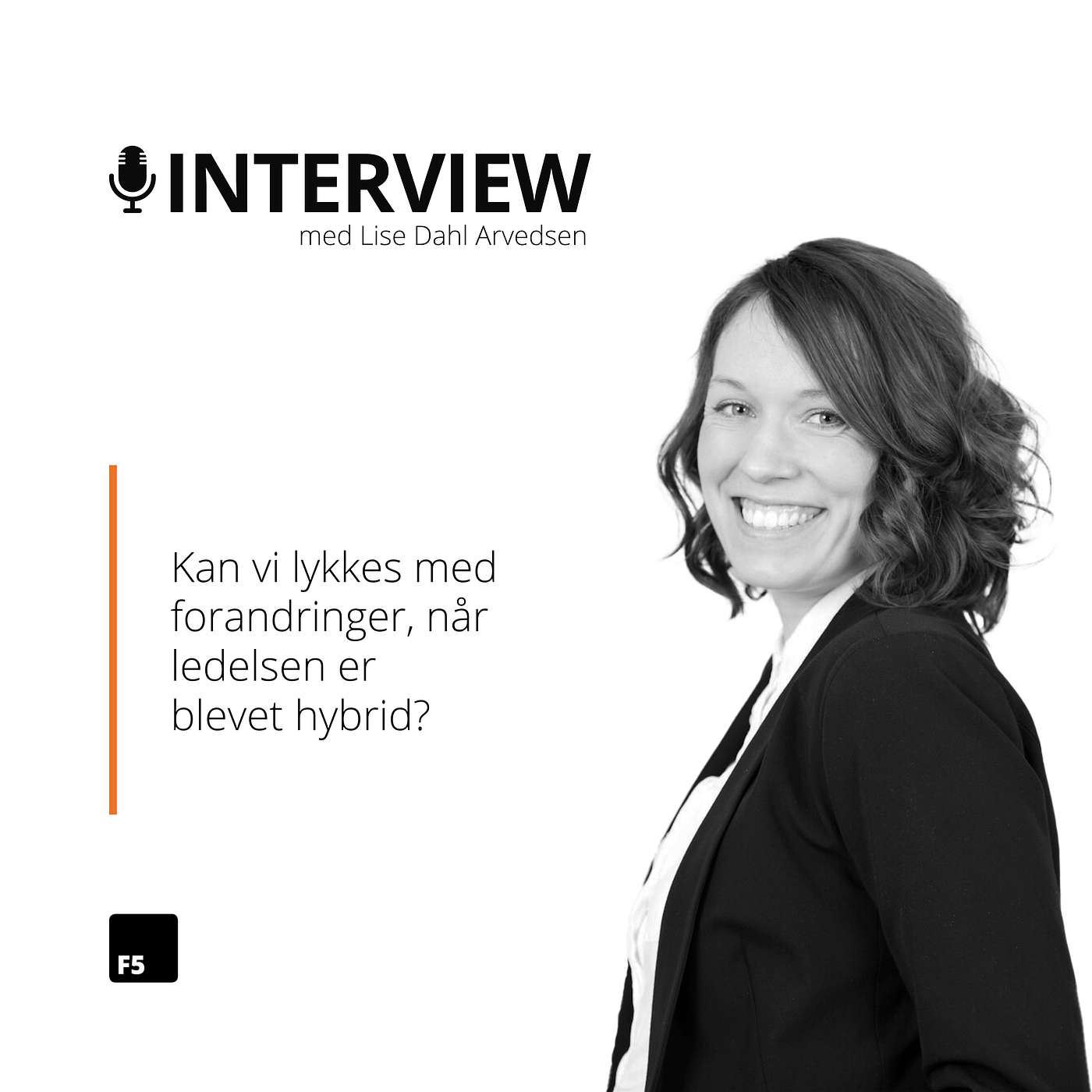 Kan vi lykkes med forandringer, når ledelsen er blevet hybrid? - interview med Lise Dahl Arvedsen