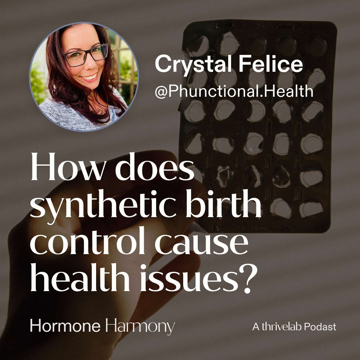 Crystal Felice on Synthetic Birth Controls: How It Impacts the Body