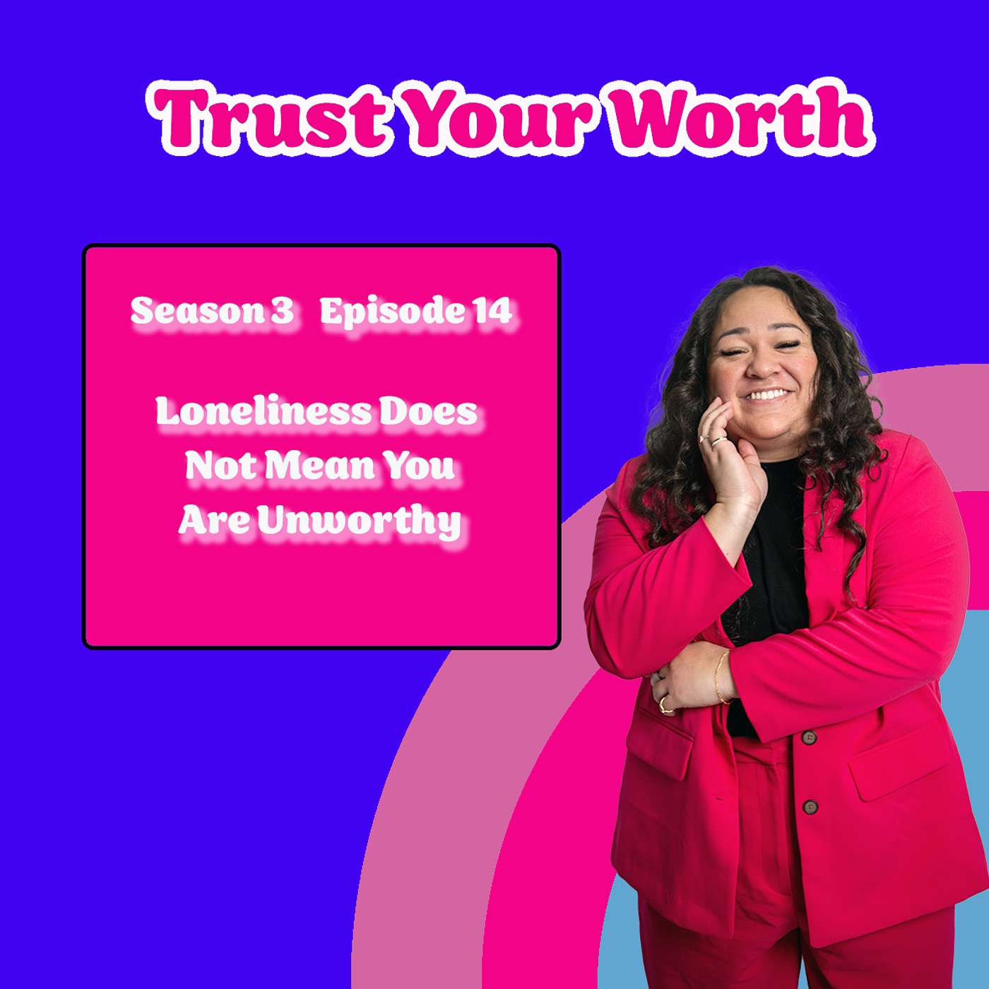 Loneliness Does Not Mean You Are Unworthy episode artwork