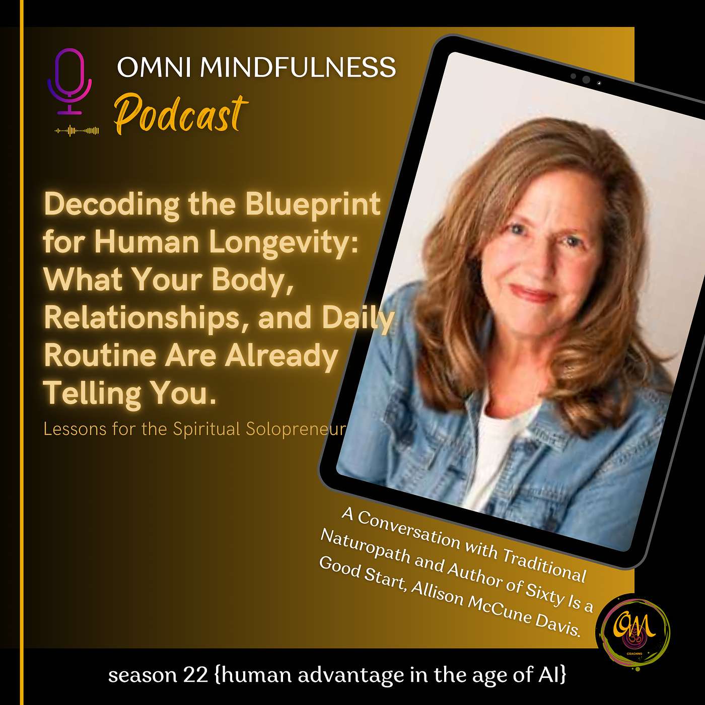 Decoding the Blueprint for Human Longevity: What Your Body, Relationships, and Daily Routine Are Already Telling You. A Conversation with Traditional Naturopath and Author of Sixty Is a Good Start, Allison McCune Davis.