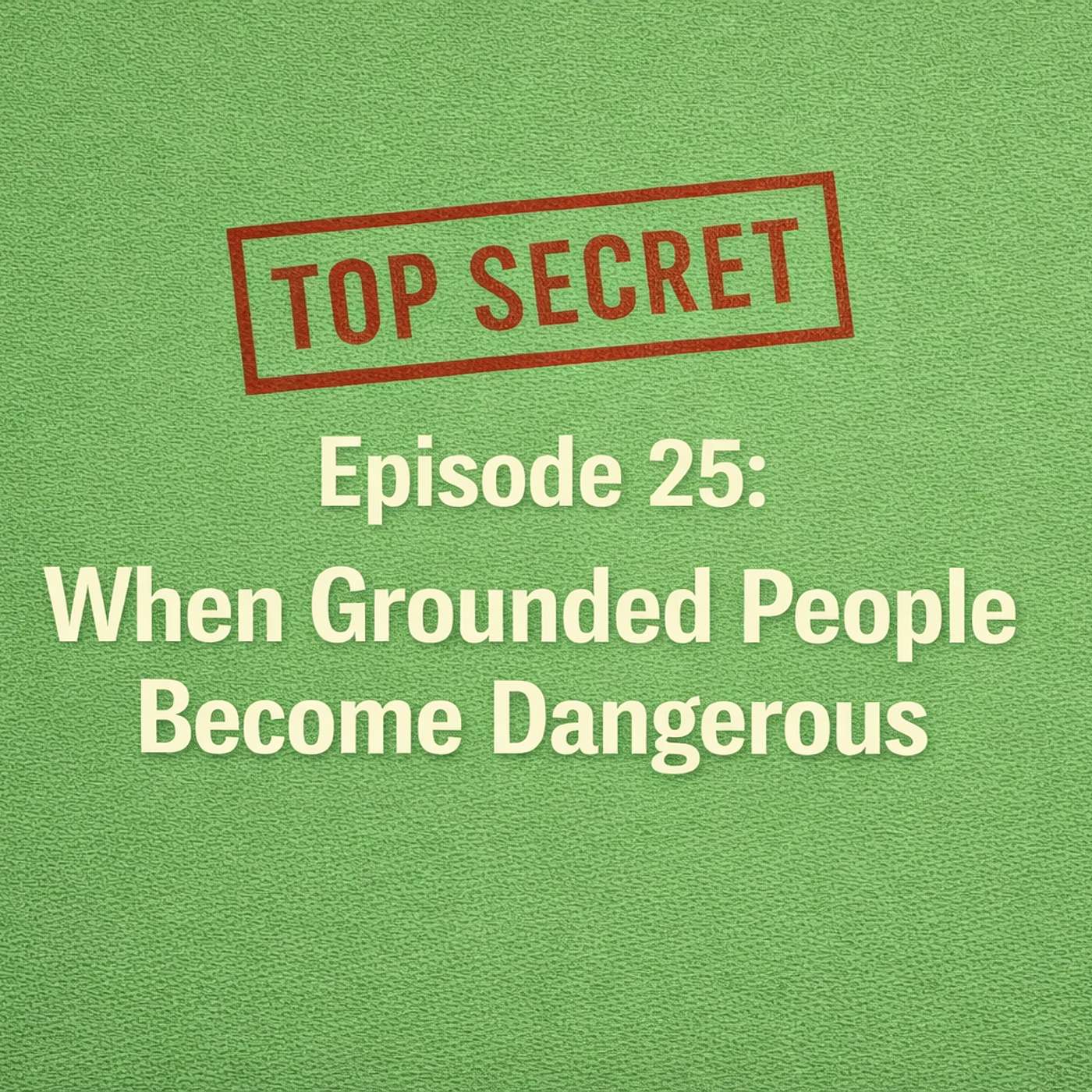 When Grounded People Become Dangerous - The XX Files - Episode 25