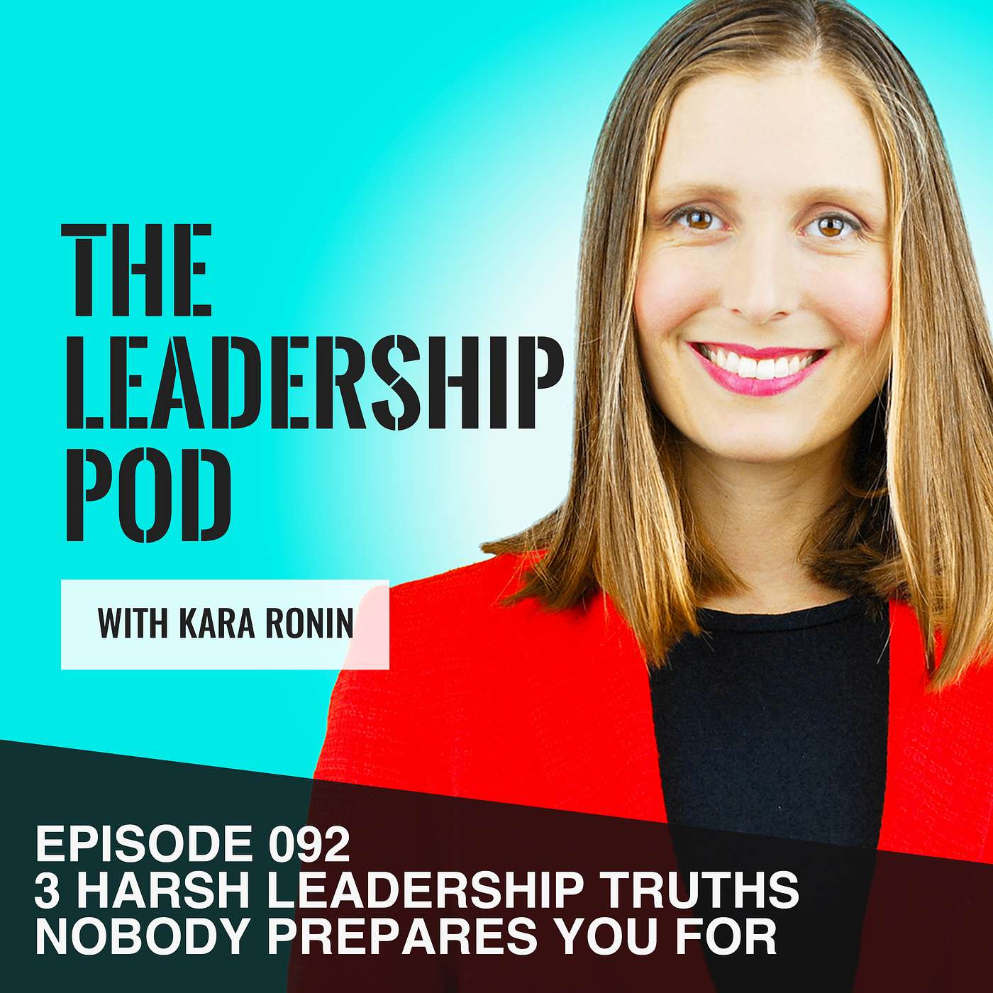 3 Harsh Leadership Truths Nobody Prepares You For [092]